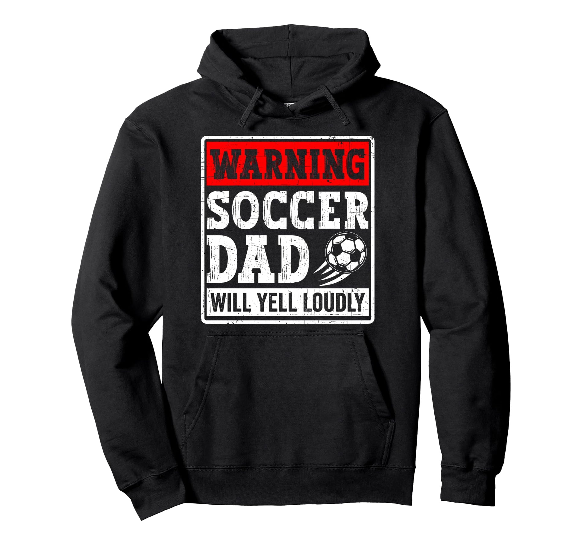 Warning Soccer Dad Will Yell Loudly Hoodie - Graphic Print Men Women - T-Shirt, Sweatshirt, Hoodie
