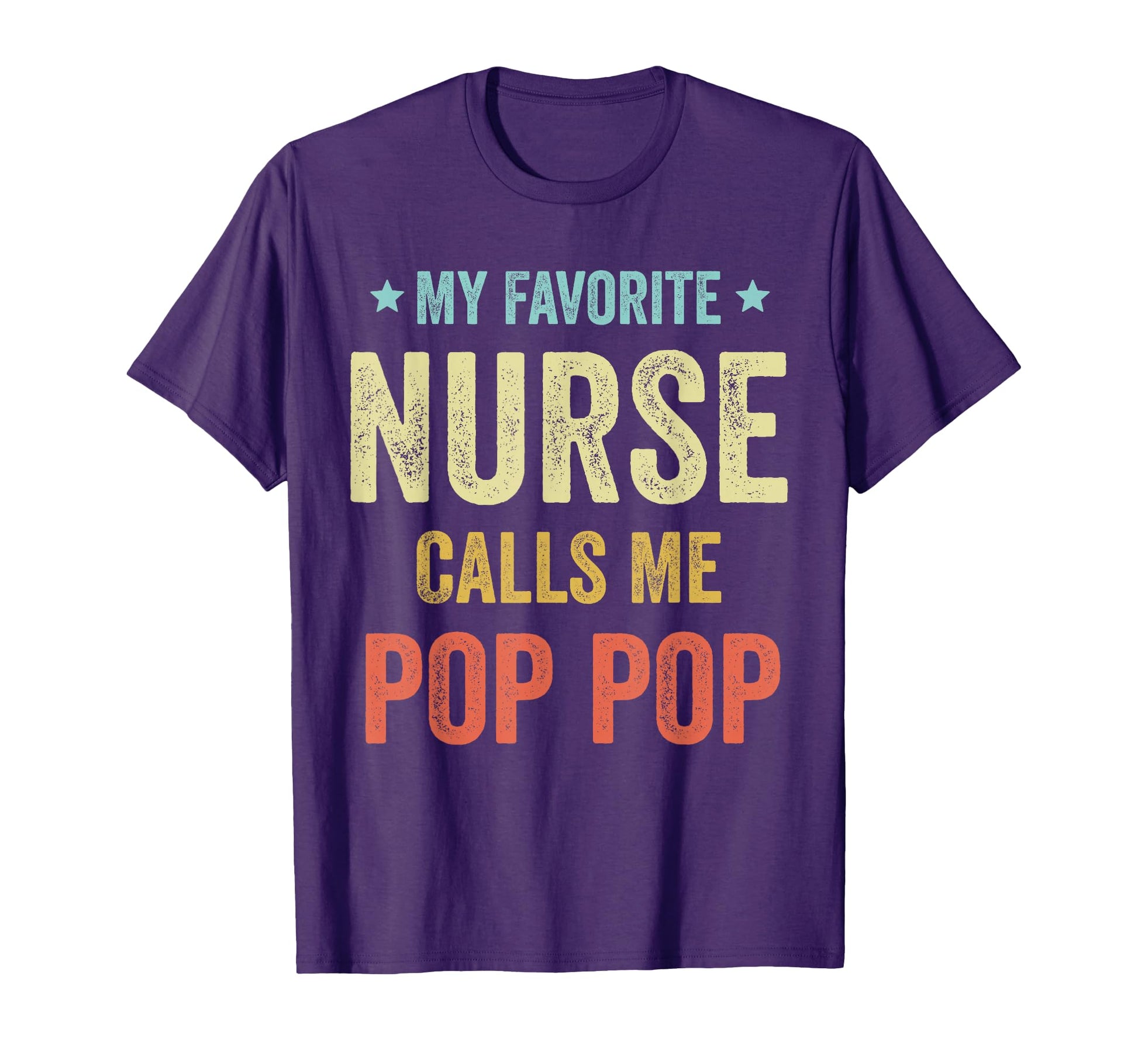 My Favorite Nurse Calls Me Pop Pop T-Shirt - Fun Novelty Design Men Women - T-Shirt, Sweatshirt, Hoodie