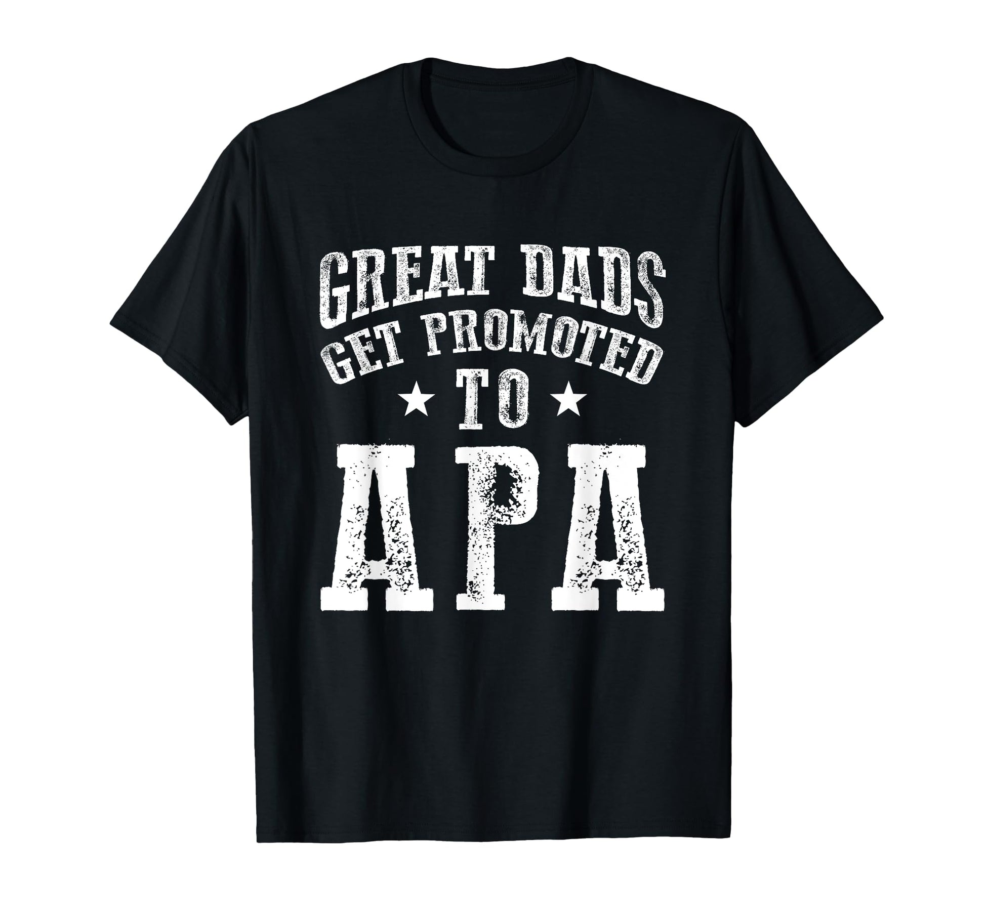 Great Dads Get Promoted To Apa Grandpa T-Shirt - Unique Graphic Men Women - T-Shirt, Sweatshirt, Hoodie