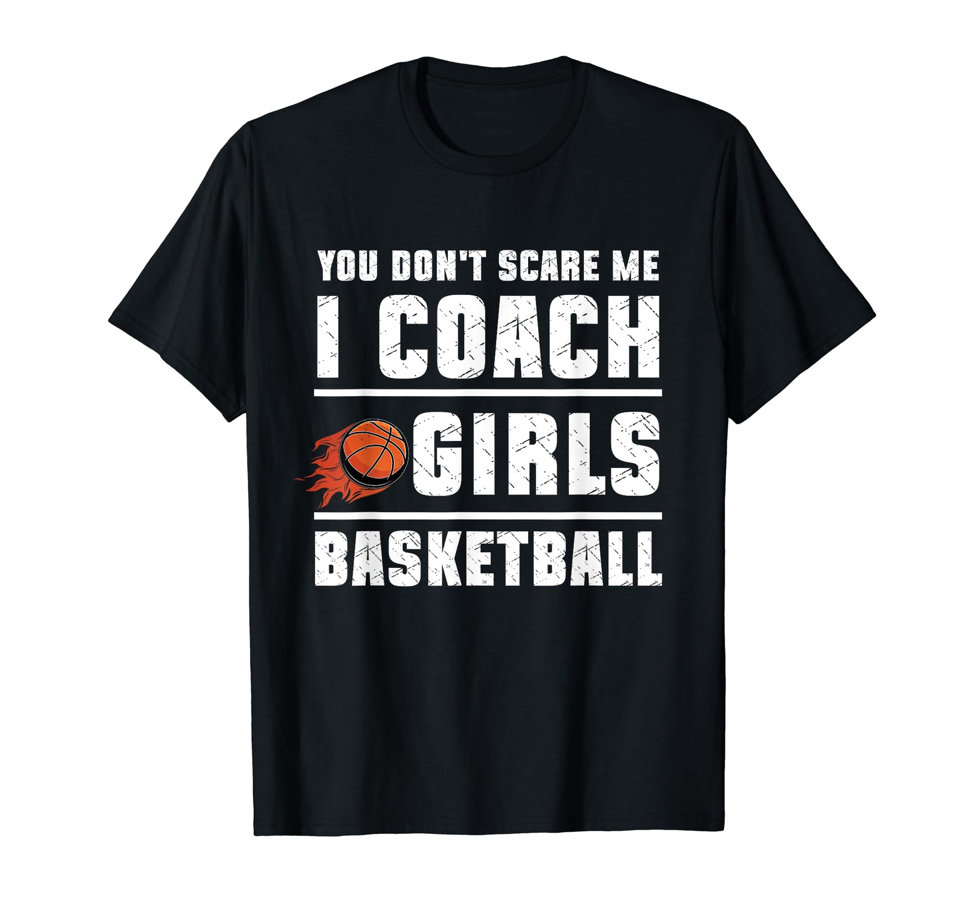 You Dont Scare Me I Coach T-Shirt - Fun Novelty Design for Adults - T-Shirt, Sweatshirt, Hoodie