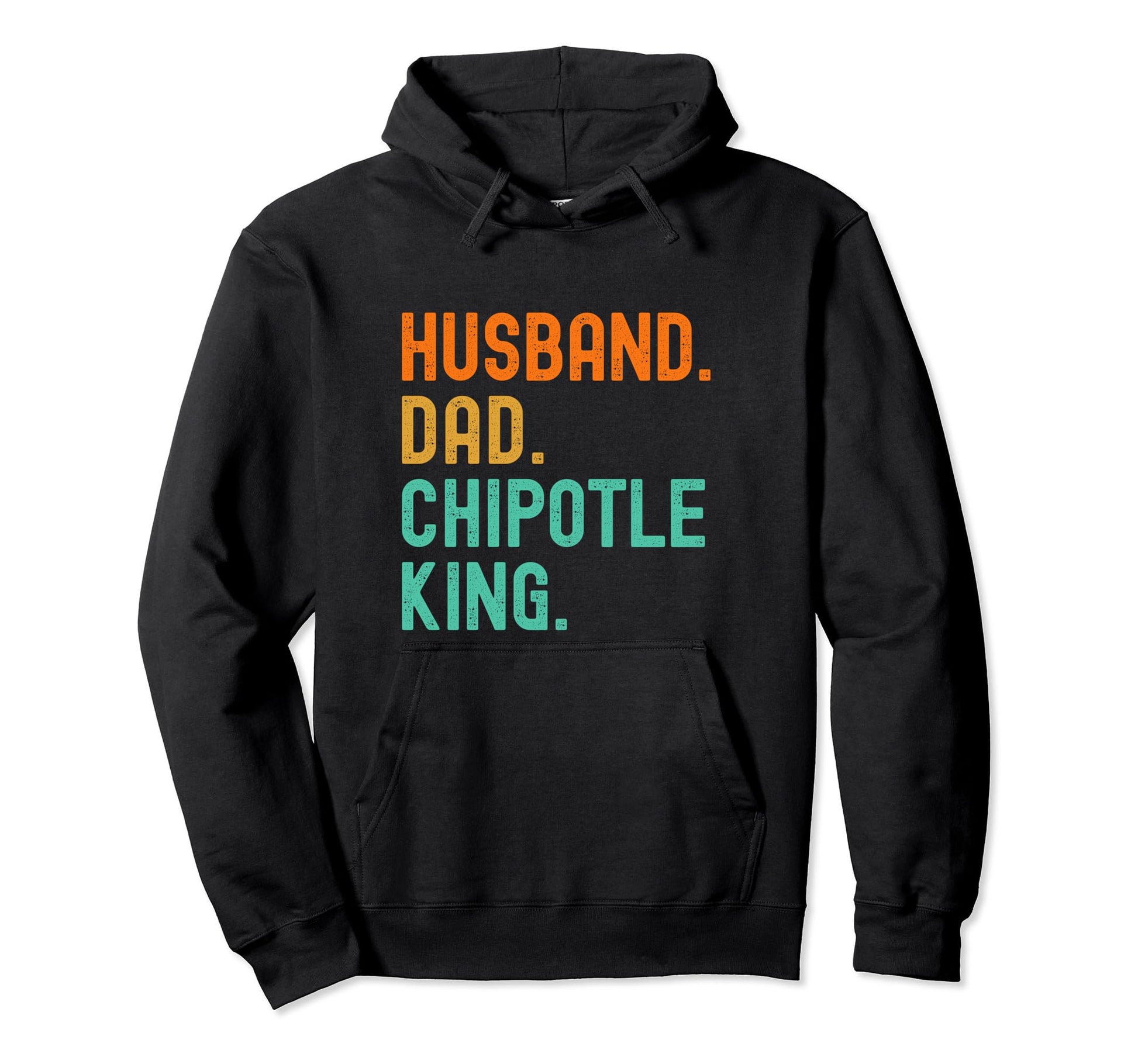 Husband Dad Chipotle King Lovers Funny Hoodie - Trendy Graphic for Adults - T-Shirt, Sweatshirt, Hoodie