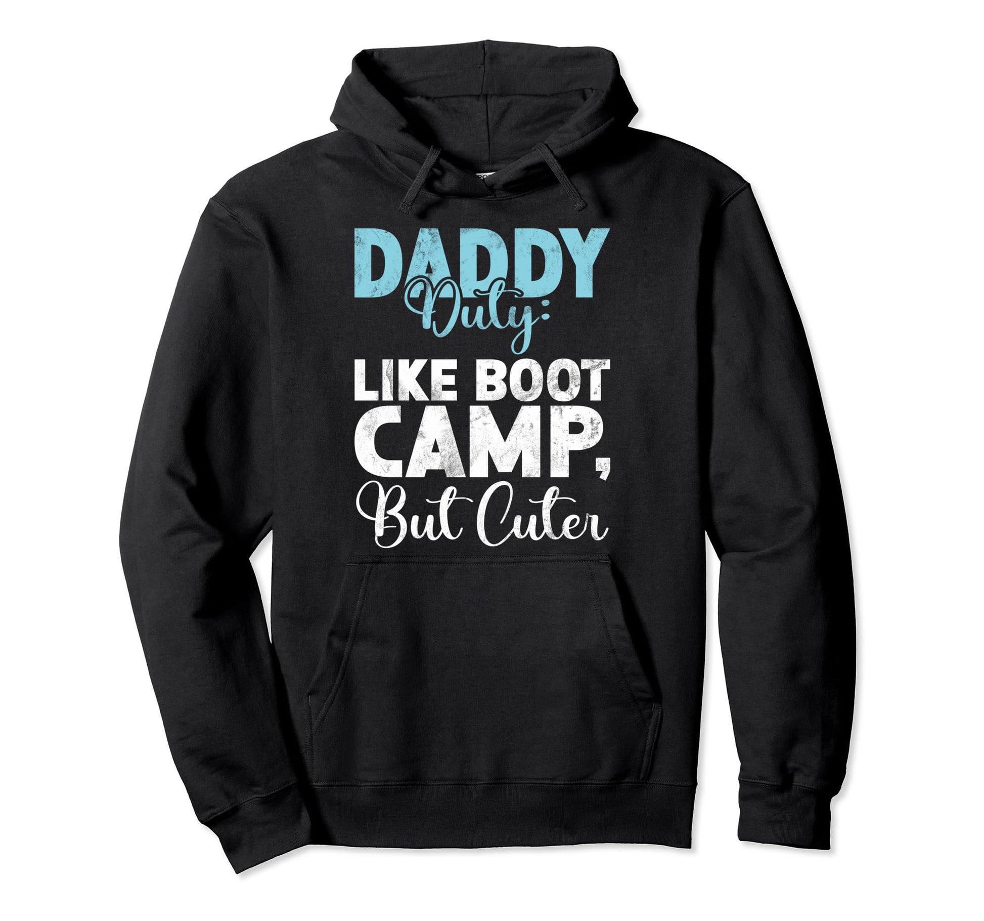 Daddy Duty Like Boot Camp But Cuter New Dad Hoodie - Trendy Graphic Unisex - T-Shirt, Sweatshirt, Hoodie
