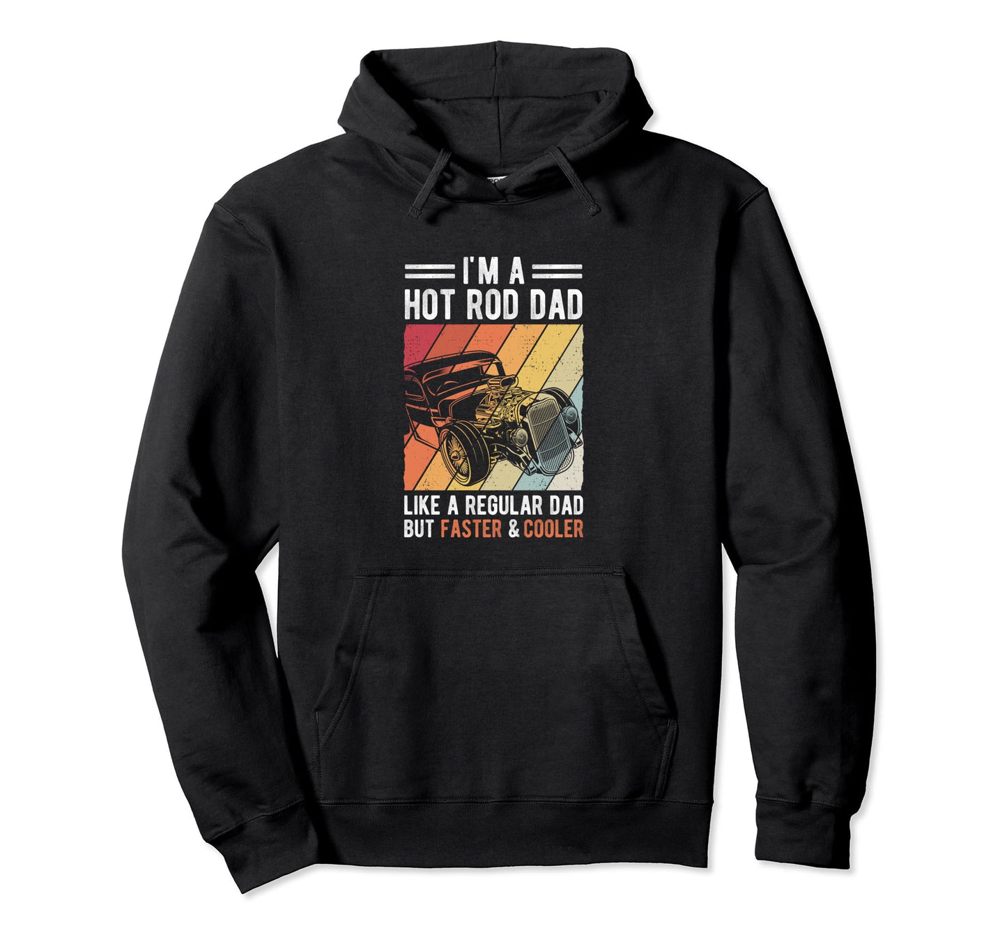 Im Hot Rod Dad Like Regular Dad But Hoodie - Fun Novelty Design for Adults - T-Shirt, Sweatshirt, Hoodie