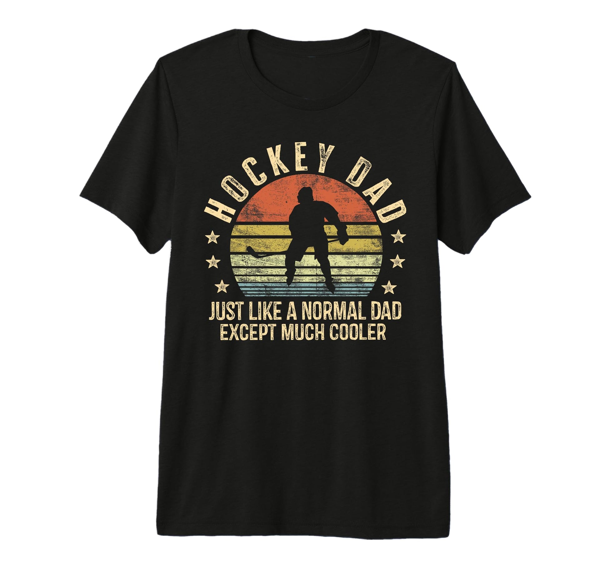 Hockey Dad Just Like Normal Dad Except T-Shirt - Novelty Apparel Unisex - T-Shirt, Sweatshirt, Hoodie