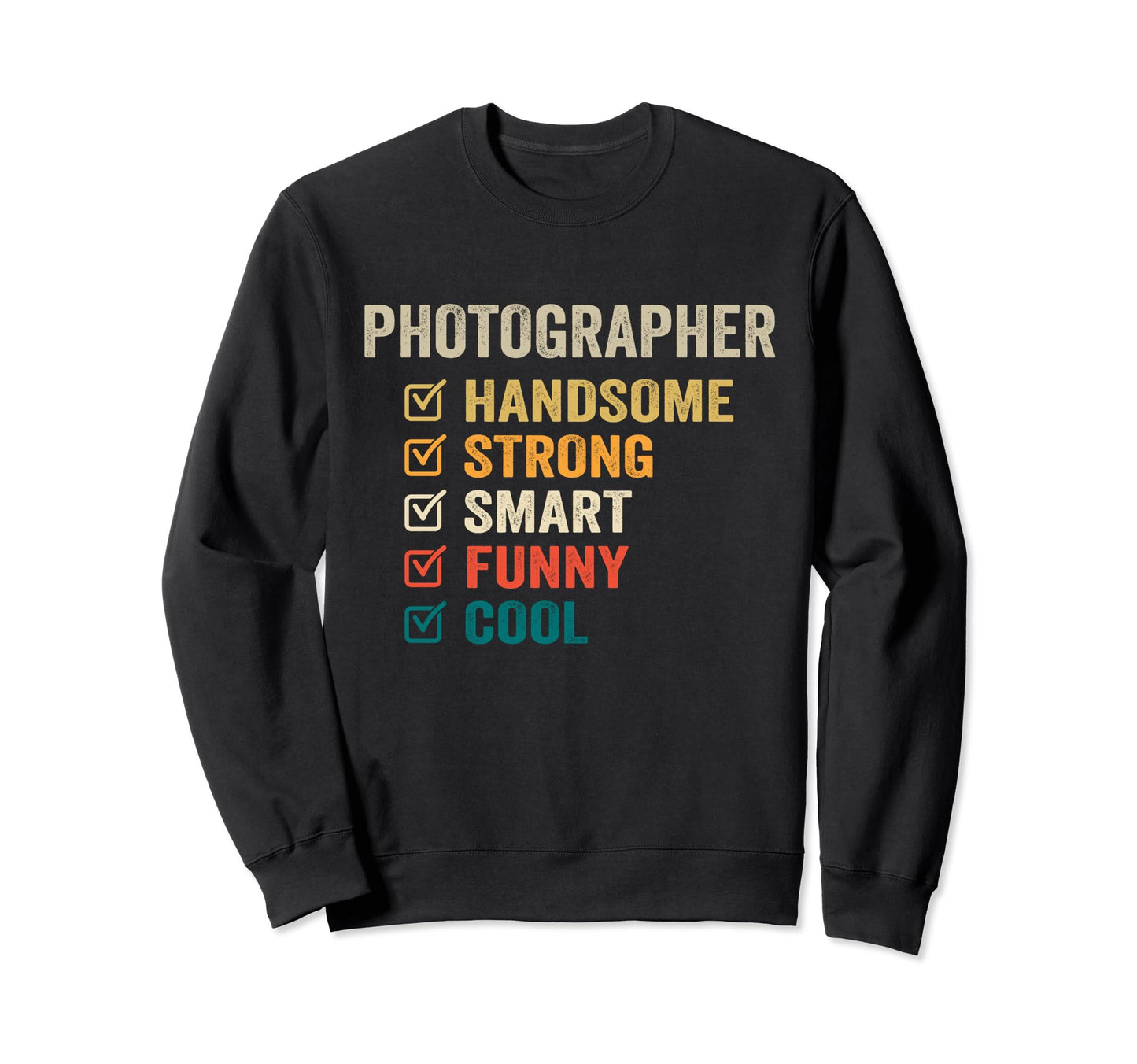 Photographer Handsome Strong Smart Sweatshirt - Novelty Apparel for Adults - T-Shirt, Sweatshirt, Hoodie