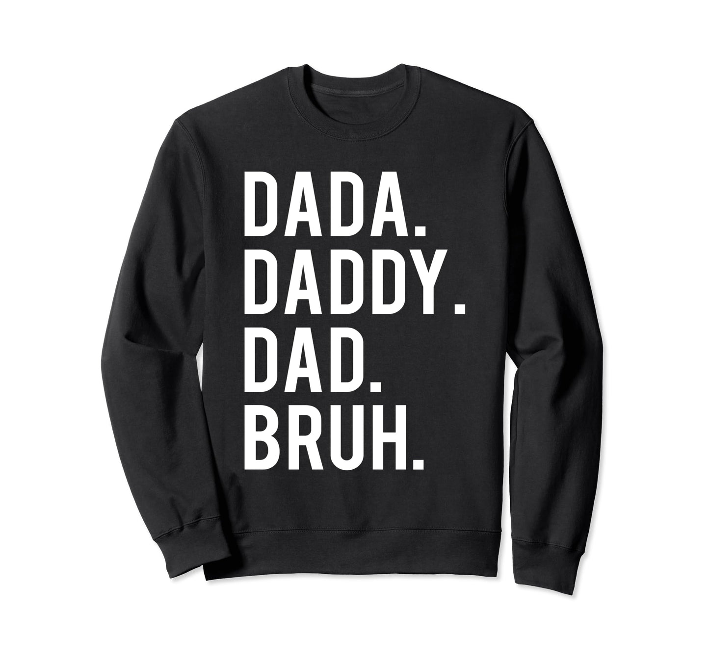 Dada Daddy Dad Bruh Husband Funny Sweatshirt - Minimalist Print Unisex - T-Shirt, Sweatshirt, Hoodie