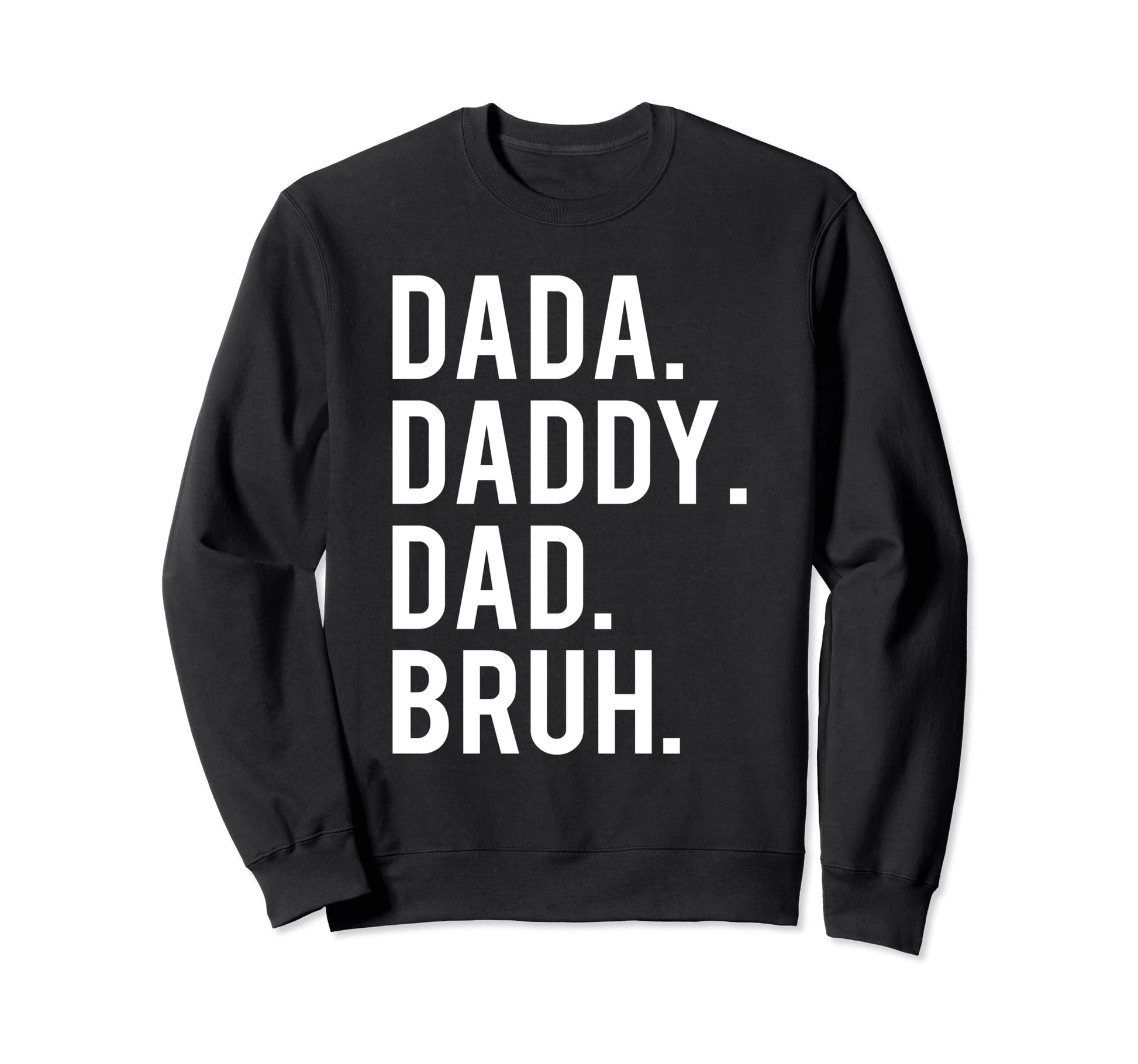 Dada Daddy Dad Bruh Husband Funny Sweatshirt - Minimalist Print Unisex - T-Shirt, Sweatshirt, Hoodie