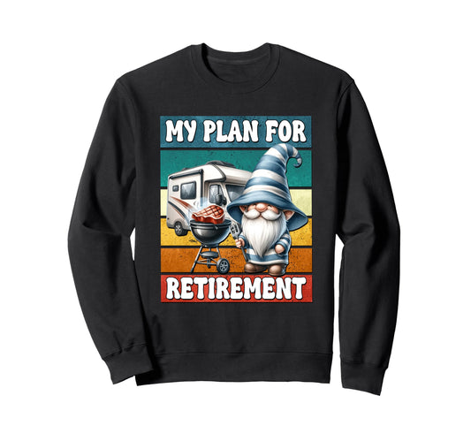 Camping Retirement Plan Gnome Sweatshirt - Aesthetic Graphic for Adults - T-Shirt, Sweatshirt, Hoodie