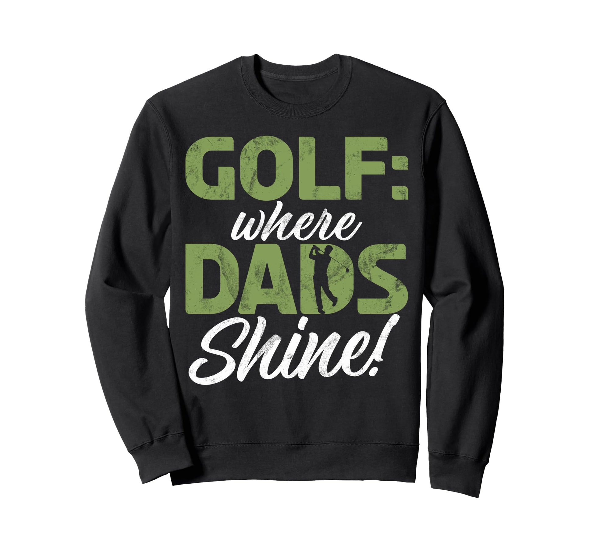 Where Dads Shine Golf Dad Sweatshirt - Unique Graphic for Adults - T-Shirt, Sweatshirt, Hoodie