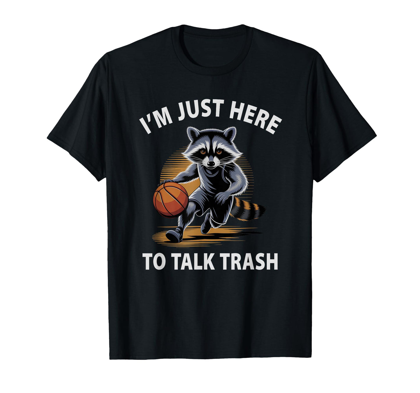 Funny Basketball Raccoon Just Here T-Shirt - Custom Art Print for Adults - T-Shirt, Sweatshirt, Hoodie