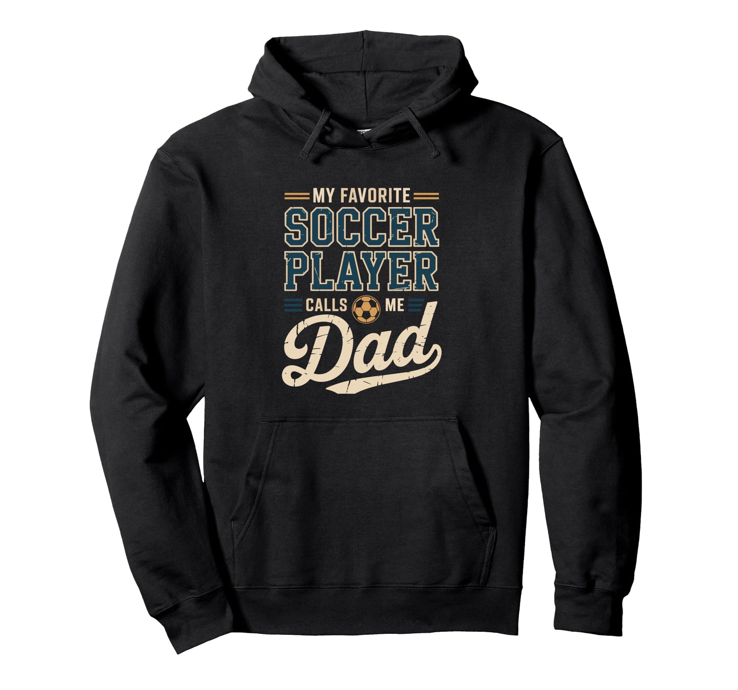My Favorite Soccer Player Calls Me Dad Hoodie - Trendy Graphic Men Women - T-Shirt, Sweatshirt, Hoodie