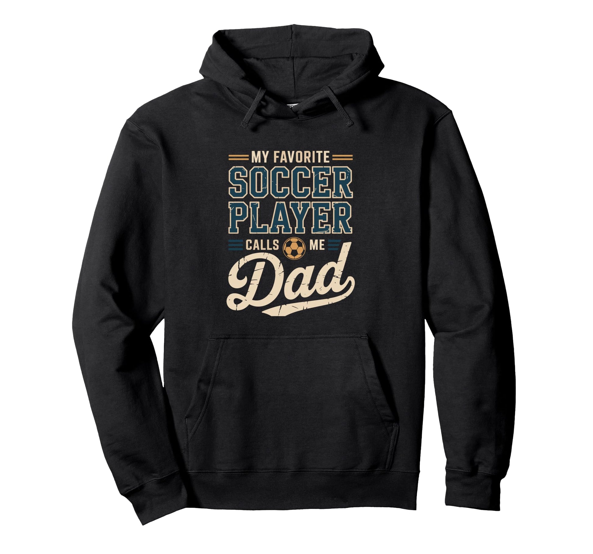 My Favorite Soccer Player Calls Me Dad Hoodie - Trendy Graphic Men Women - T-Shirt, Sweatshirt, Hoodie