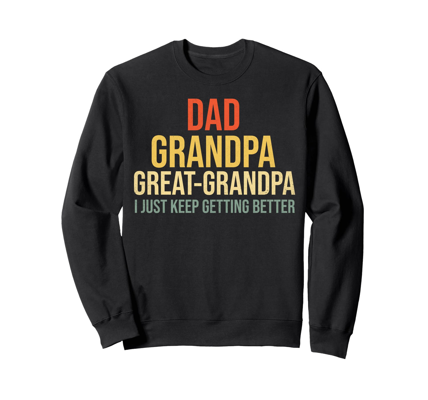 Funny Great Grandpa Fathers Day Sweatshirt - Streetwear Style Unisex - T-Shirt, Sweatshirt, Hoodie