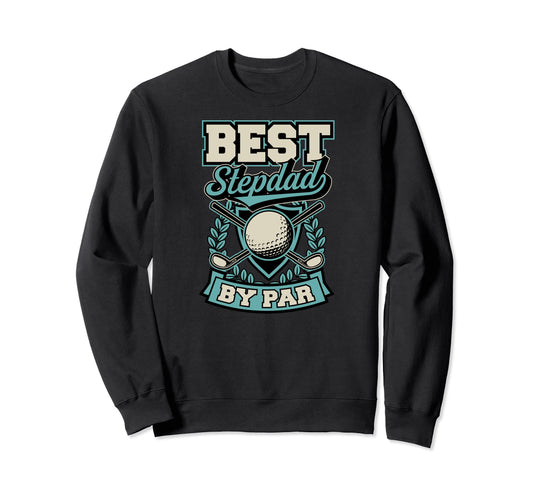 Best Stepdad Par Best Funny Golf Sweatshirt - Aesthetic Graphic Unisex - T-Shirt, Sweatshirt, Hoodie