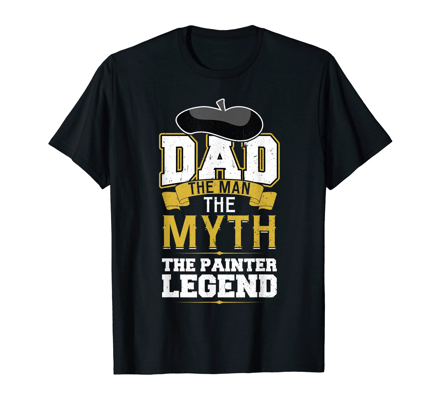 Dad Myth Painter Legend T-Shirt - Trendy Graphic Men Women - T-Shirt, Sweatshirt, Hoodie