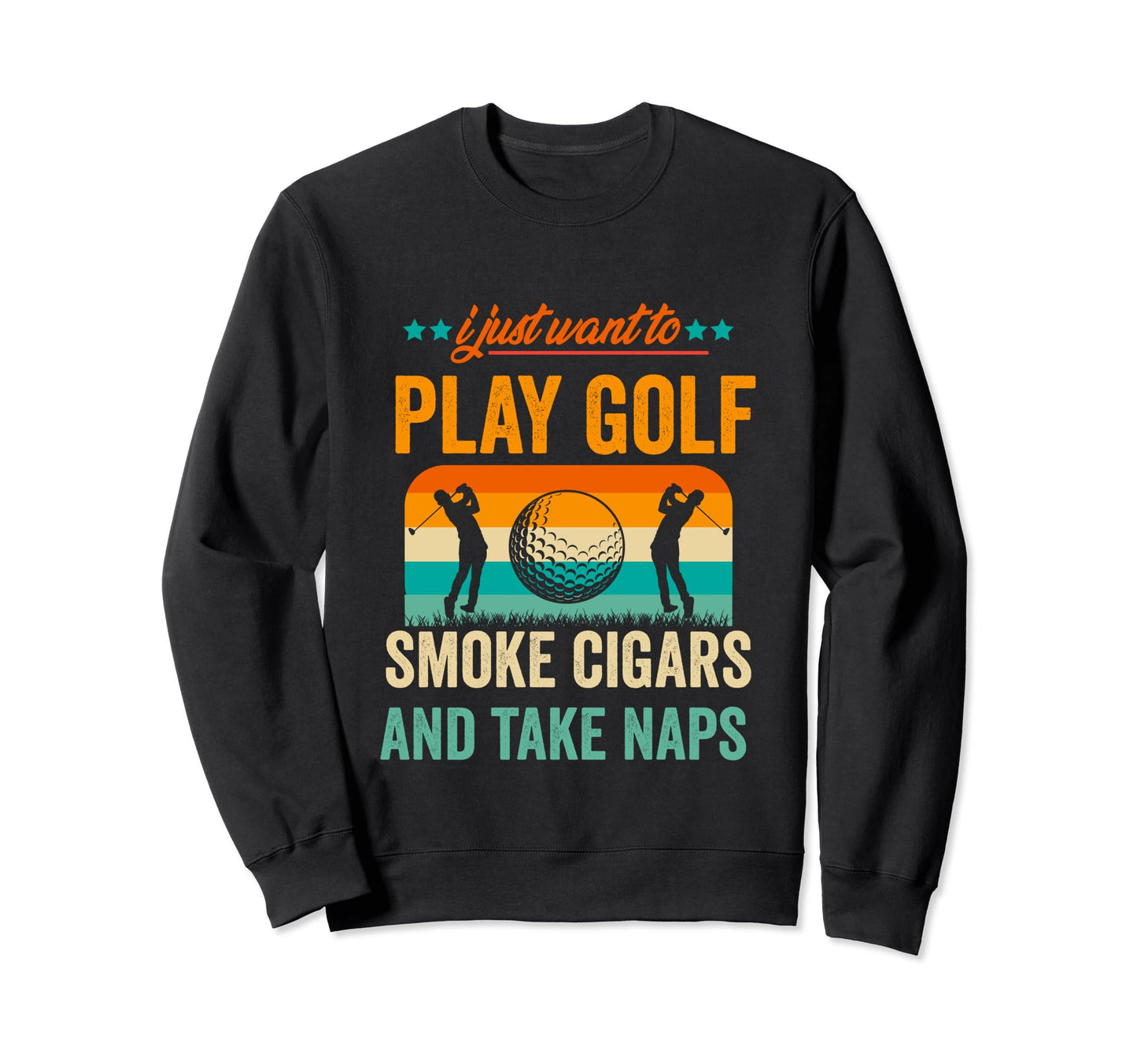 I Just Want To Smoke Cigars Play Sweatshirt - Custom Art Print Men Women - T-Shirt, Sweatshirt, Hoodie