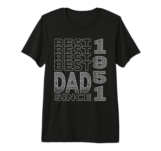 Best Dad World Dad Since 1951 Fathers T-Shirt - Novelty Apparel Men Women - T-Shirt, Sweatshirt, Hoodie