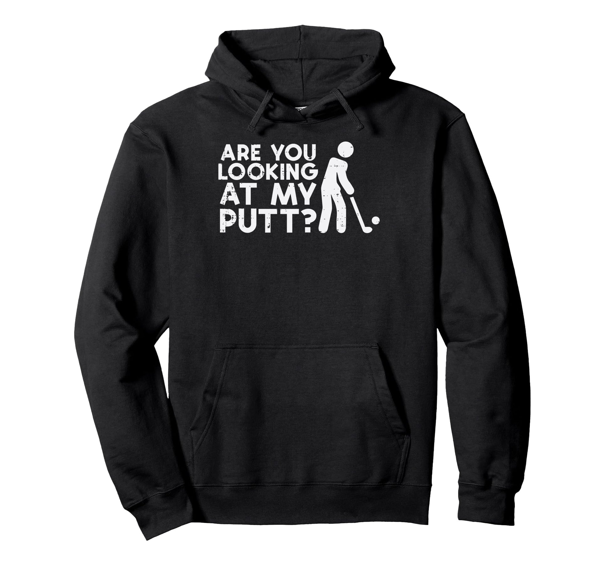 Golf Are You Looking My Putt Golfing Hoodie - Custom Art Print Unisex - T-Shirt, Sweatshirt, Hoodie