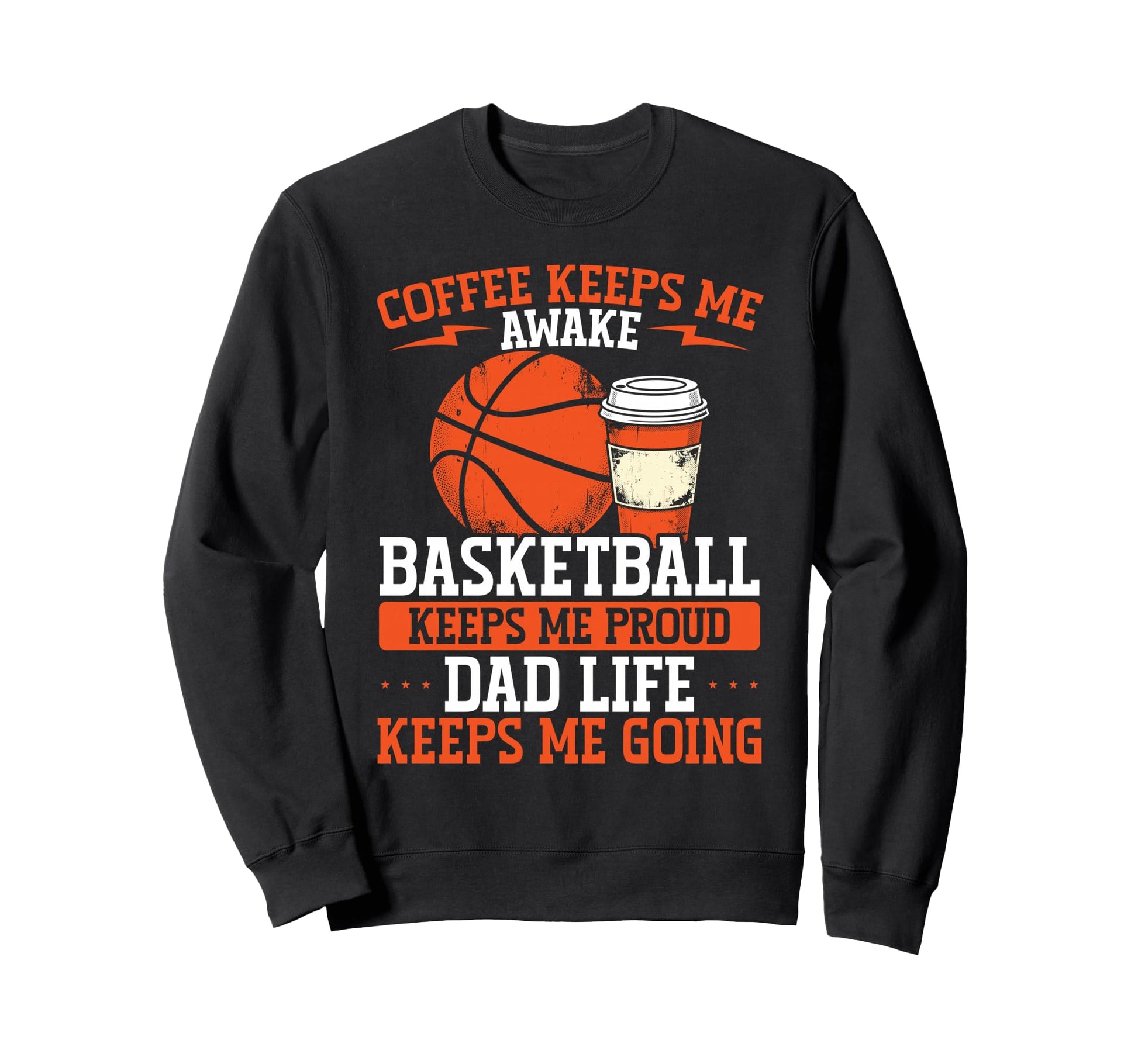 Coffee Basketball Lover Dad Life Sweatshirt - Aesthetic Graphic for Adults - T-Shirt, Sweatshirt, Hoodie