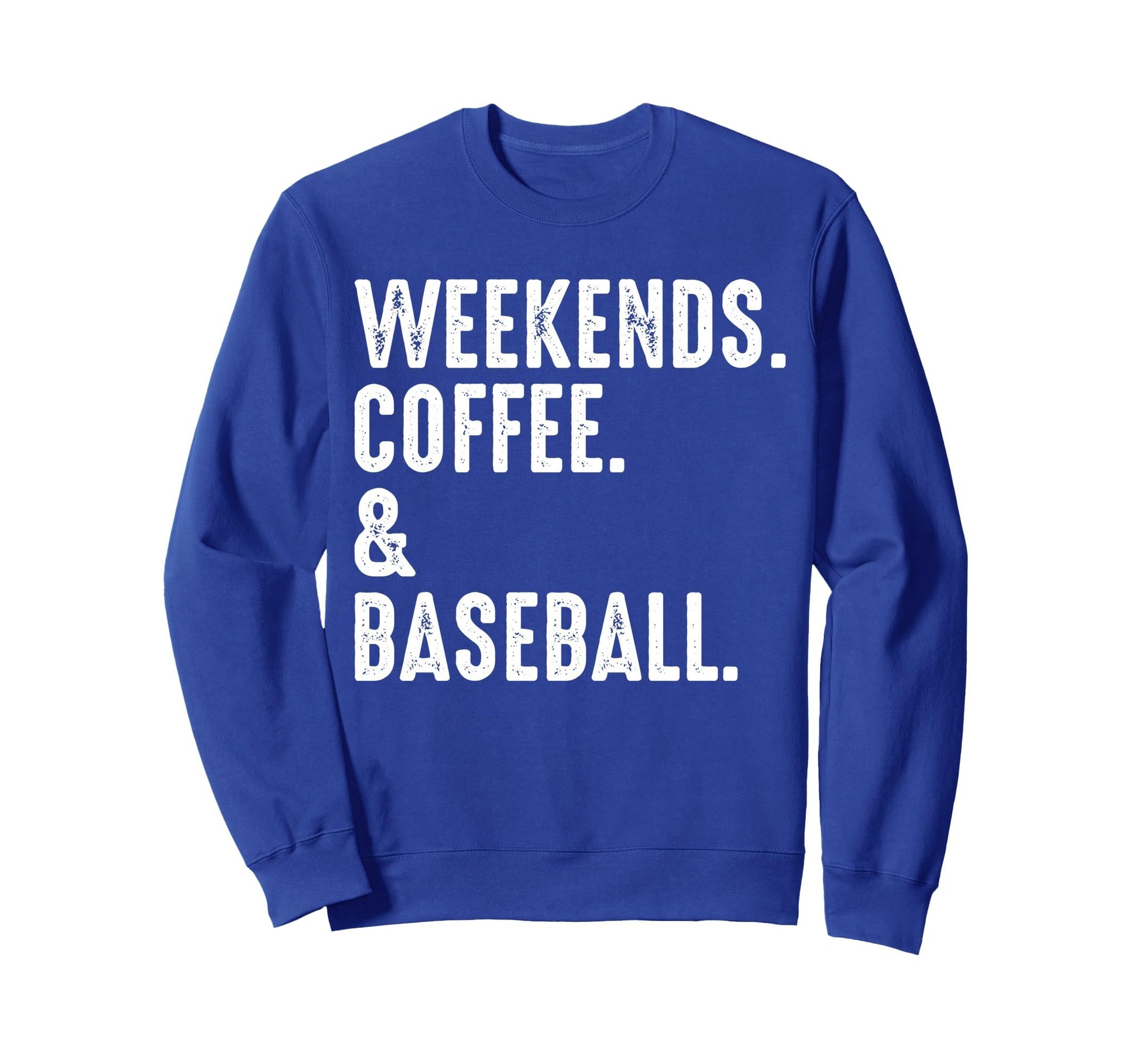 Weekends Coffee And Baseball Funny Sweatshirt - Novelty Apparel Men Women - T-Shirt, Sweatshirt, Hoodie