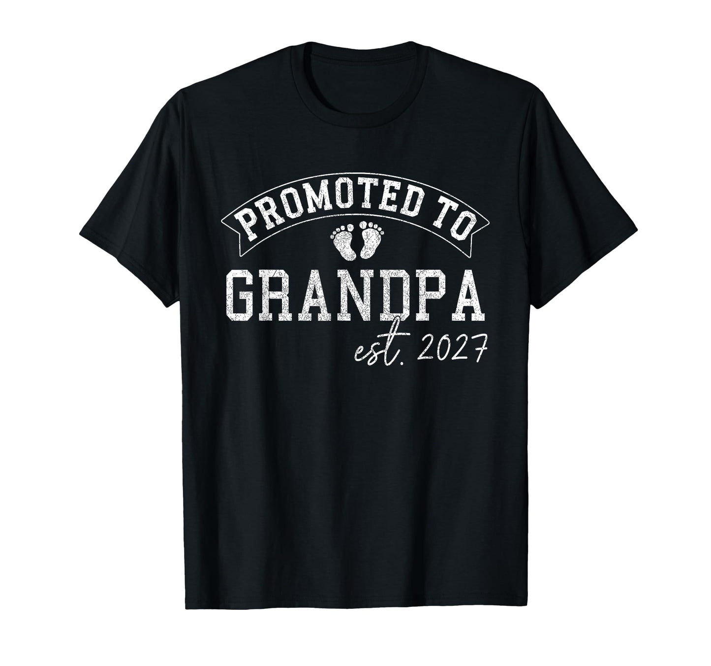 Promoted To Grandpa Est 2027 T-Shirt - Casual Everyday Wear Men Women - T-Shirt, Sweatshirt, Hoodie