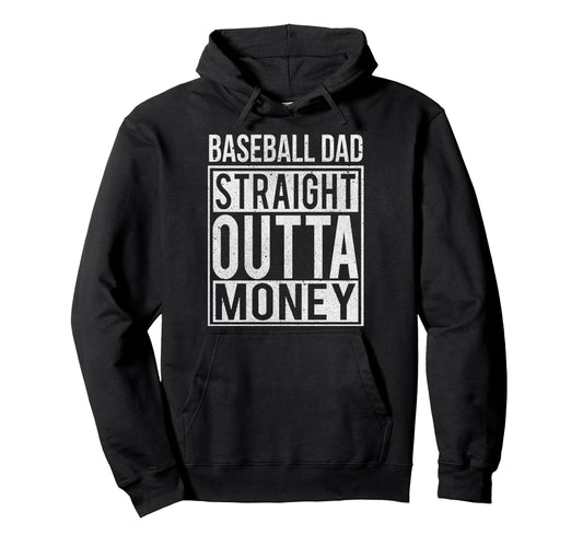 Baseball Dad Straight Outta Money I Hoodie - Novelty Apparel Men Women - T-Shirt, Sweatshirt, Hoodie