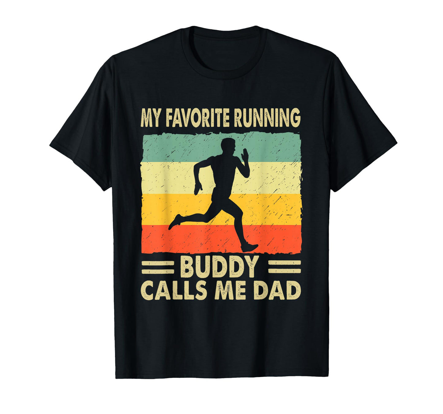 My Favorite Running Buddy Calls Me Dad T-Shirt - Streetwear Style Unisex - T-Shirt, Sweatshirt, Hoodie