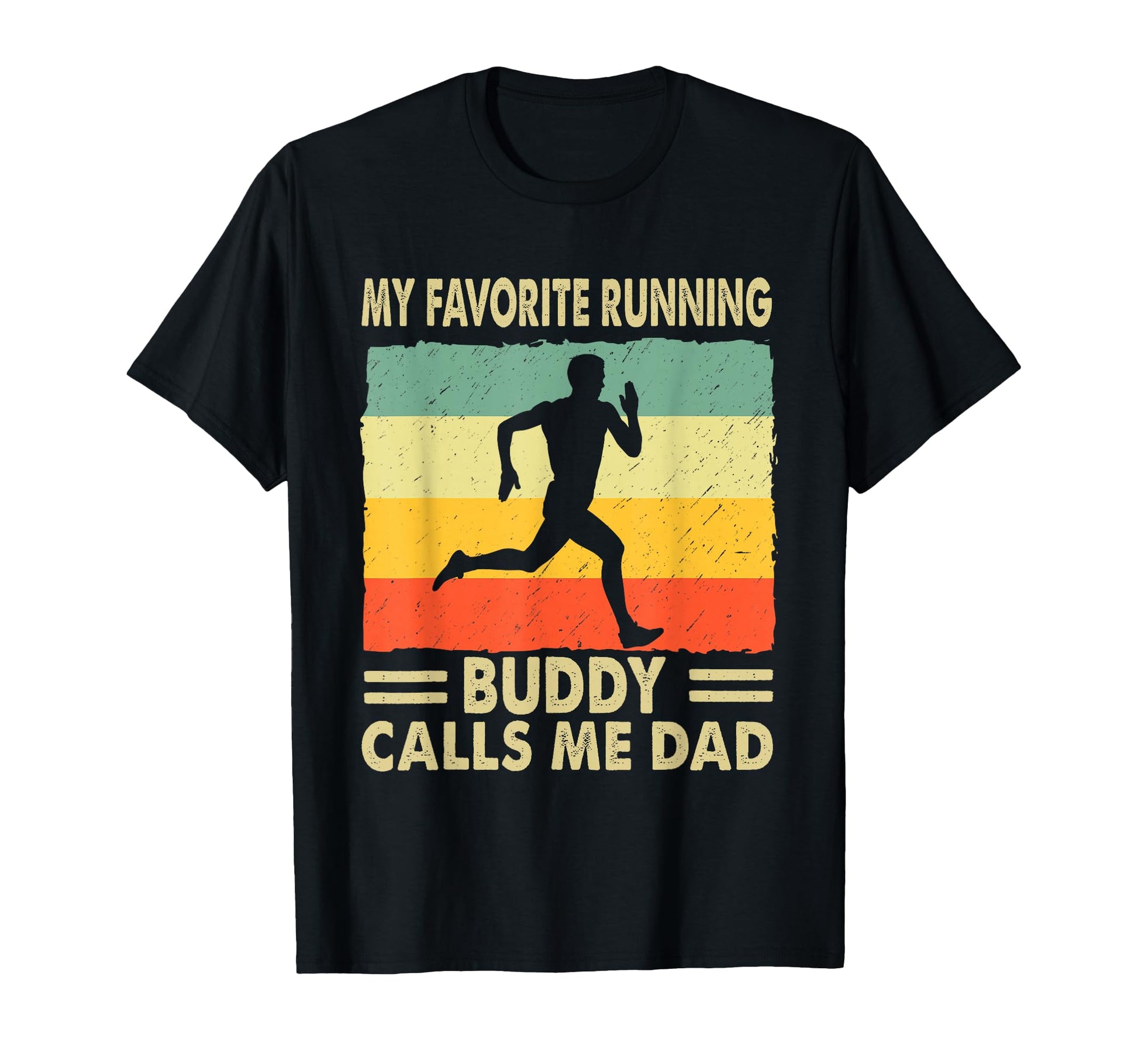 My Favorite Running Buddy Calls Me Dad T-Shirt - Streetwear Style Unisex - T-Shirt, Sweatshirt, Hoodie