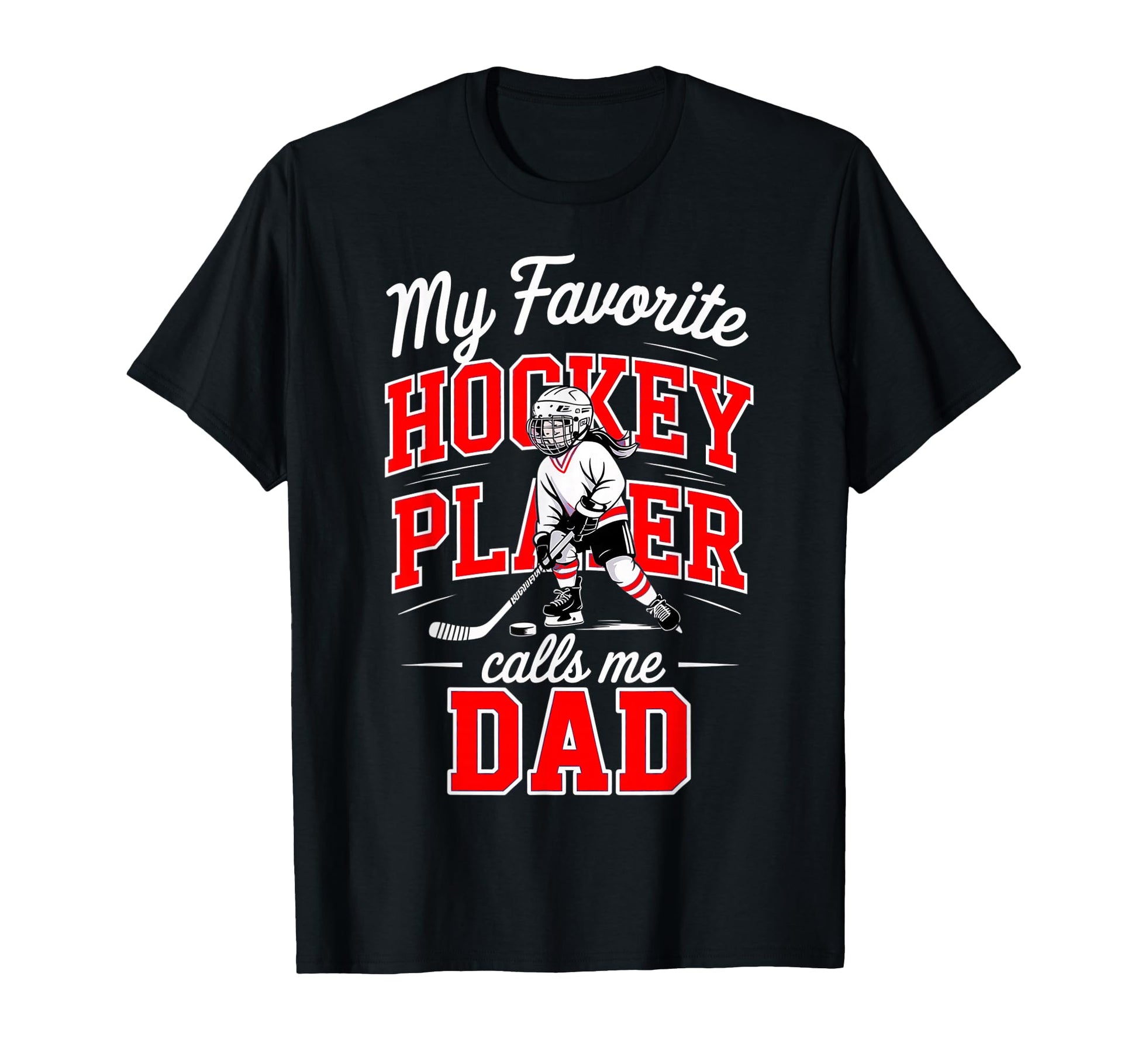 Hockey Dad My Favorite Player T-Shirt - Casual Everyday Wear Men Women - T-Shirt, Sweatshirt, Hoodie