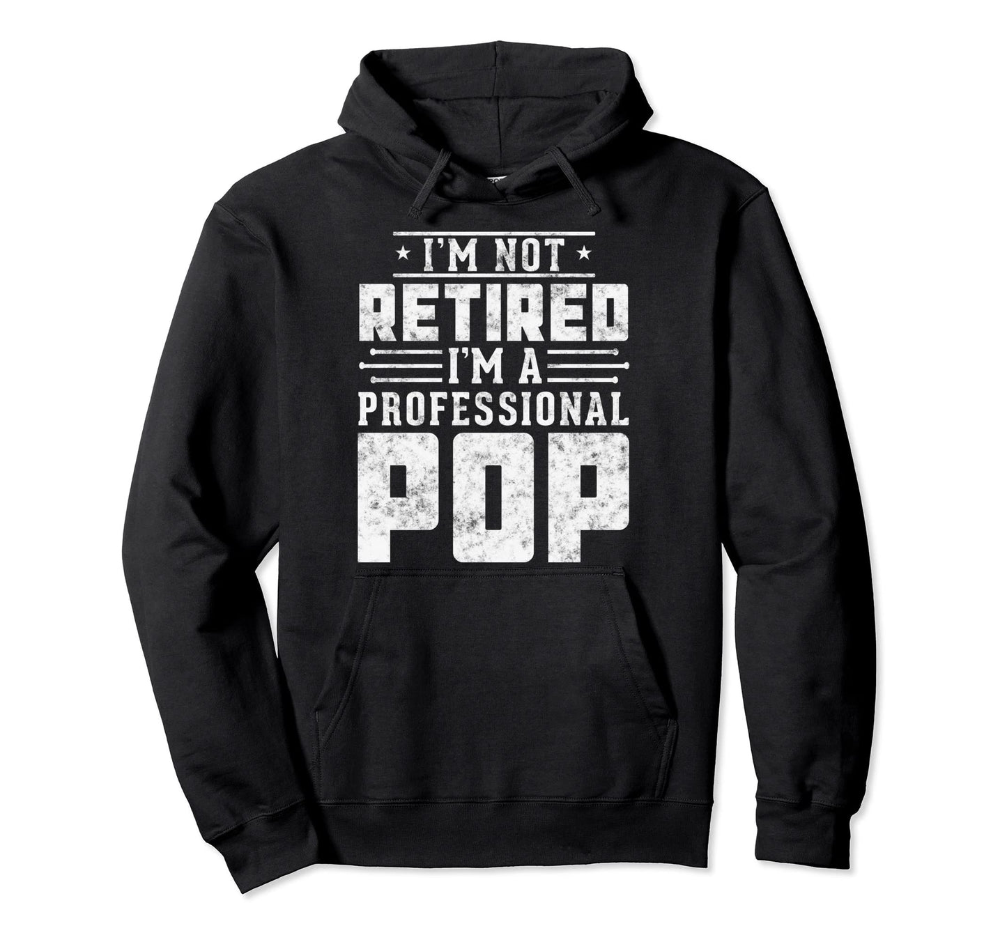 Im Not Retired Im Professional Pop Hoodie - Minimalist Print Men Women - T-Shirt, Sweatshirt, Hoodie