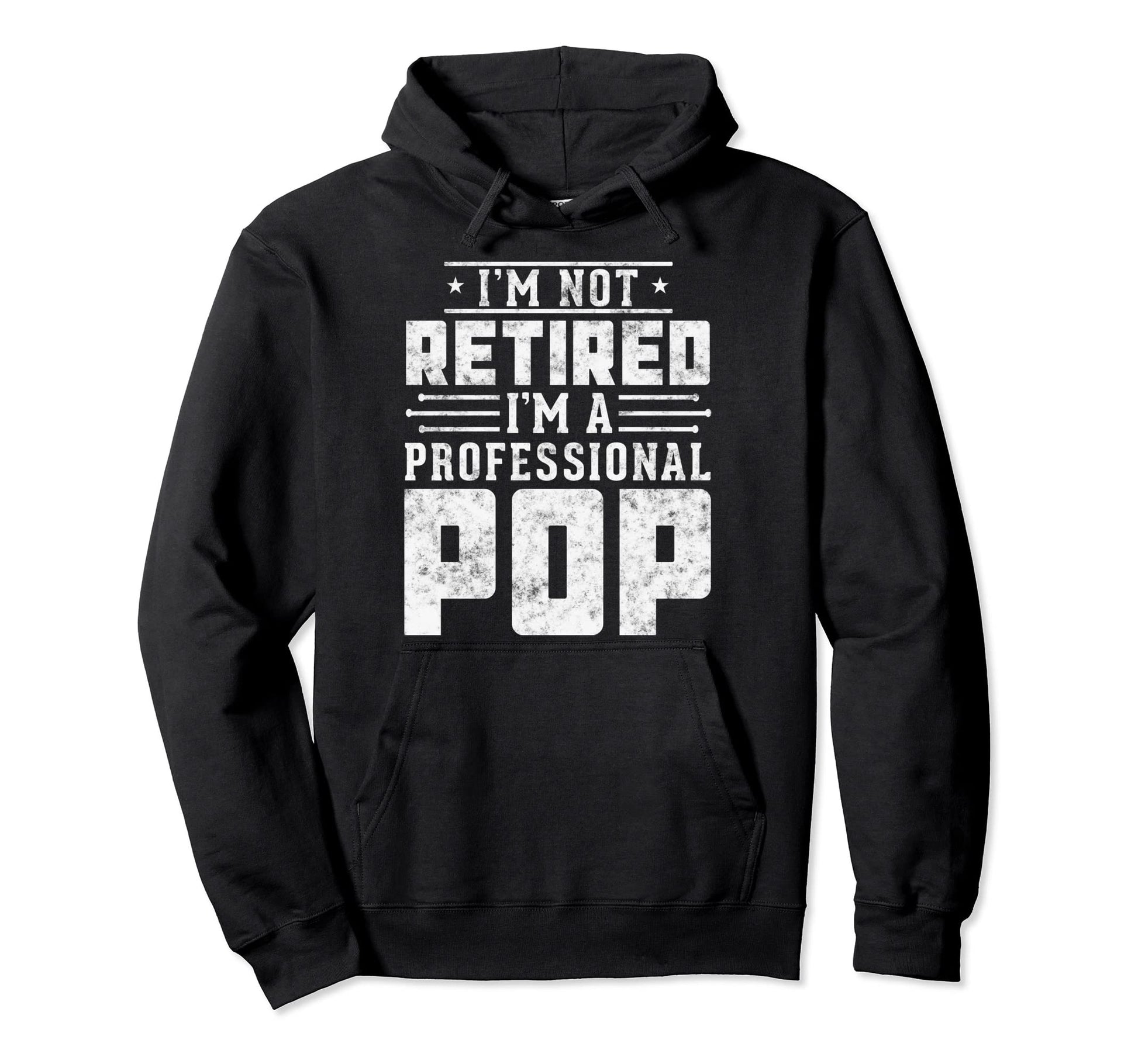 Im Not Retired Im Professional Pop Hoodie - Minimalist Print Men Women - T-Shirt, Sweatshirt, Hoodie