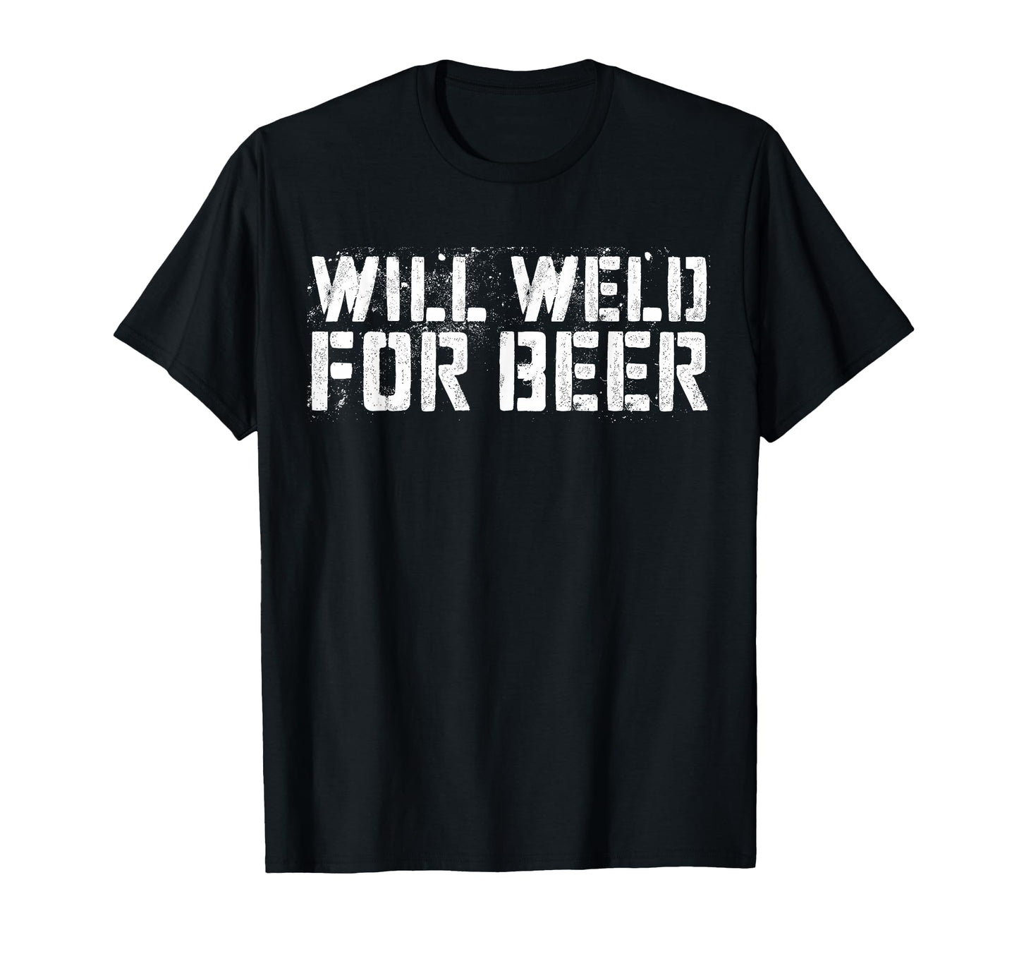 Will Weld Beer Funny Drinking Welder T-Shirt - Minimalist Print Men Women - T-Shirt, Sweatshirt, Hoodie