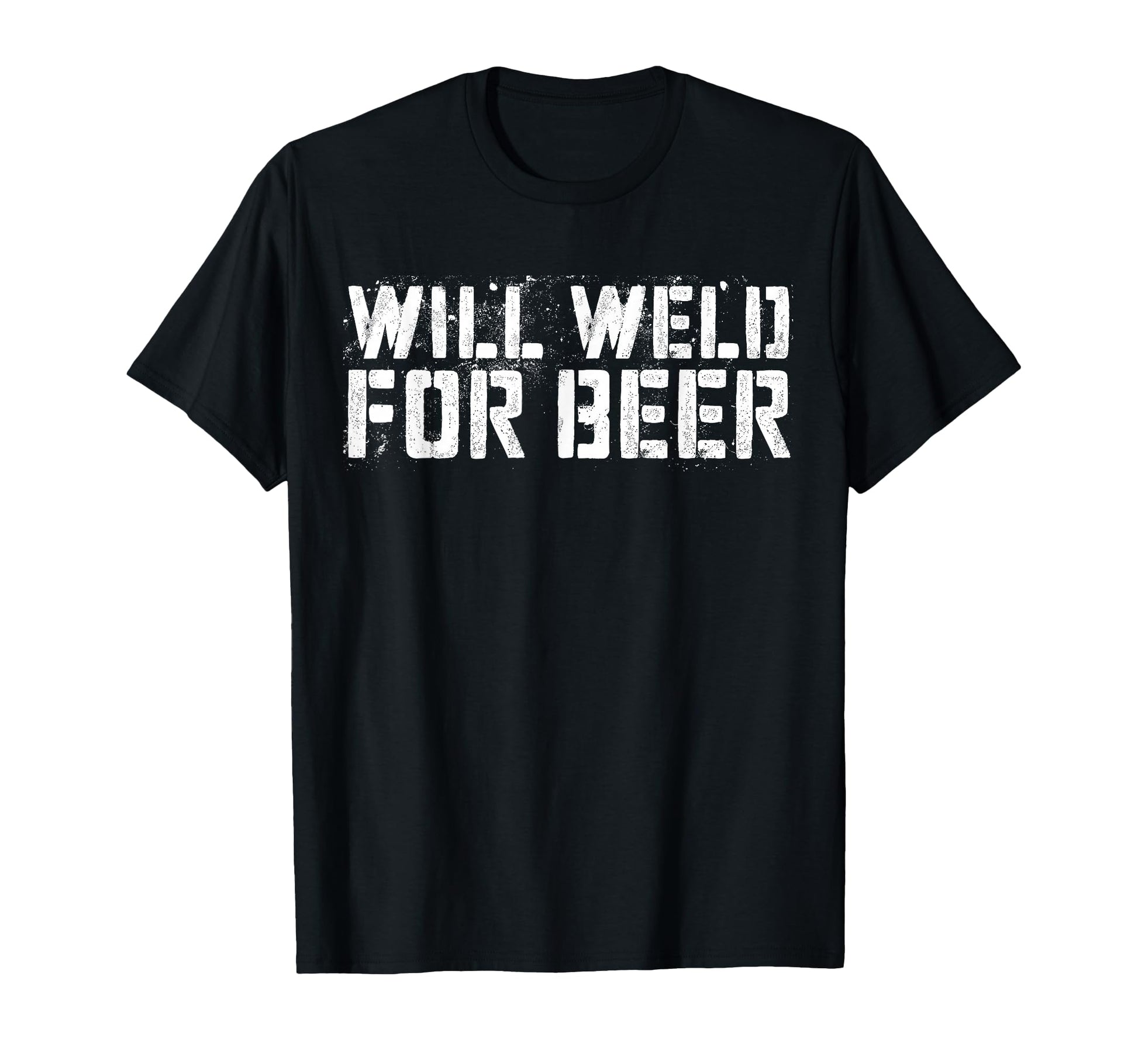 Will Weld Beer Funny Drinking Welder T-Shirt - Minimalist Print Men Women - T-Shirt, Sweatshirt, Hoodie