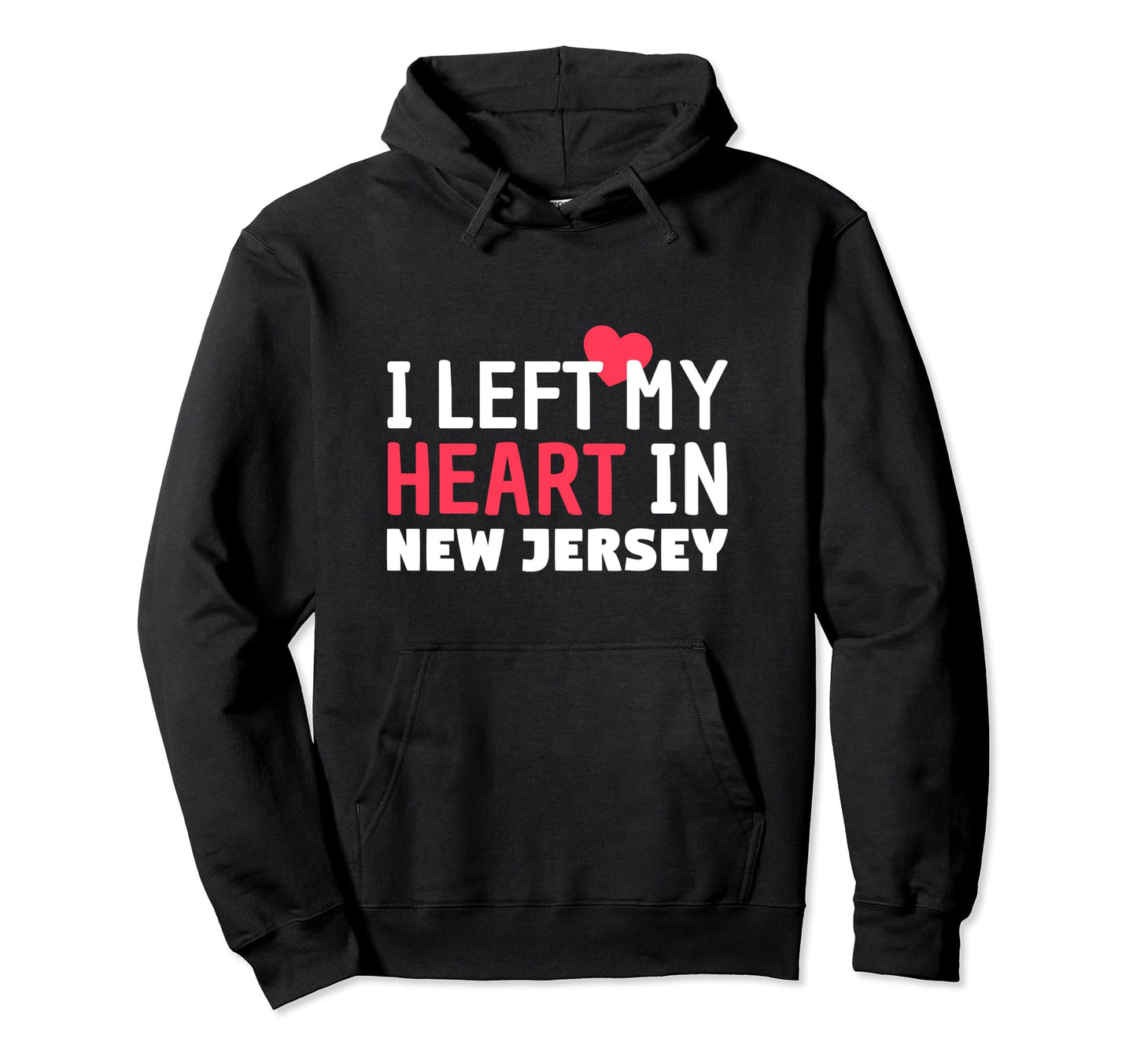 I Left My Heart New Jersey Home Hoodie - Casual Everyday Wear for Adults - T-Shirt, Sweatshirt, Hoodie