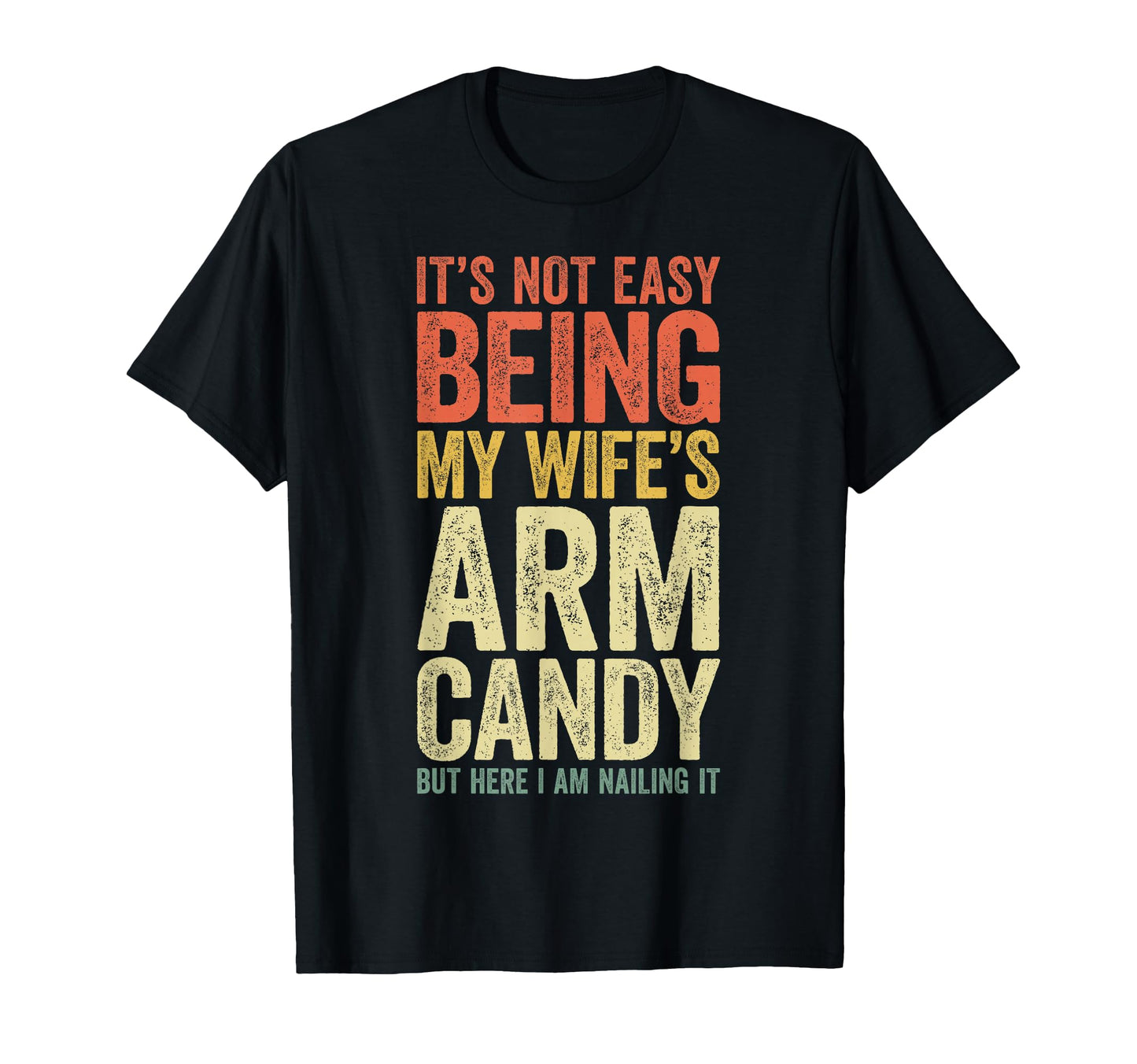 Its Not Easy Being My Wifes Arm T-Shirt - Aesthetic Graphic Men Women - T-Shirt, Sweatshirt, Hoodie