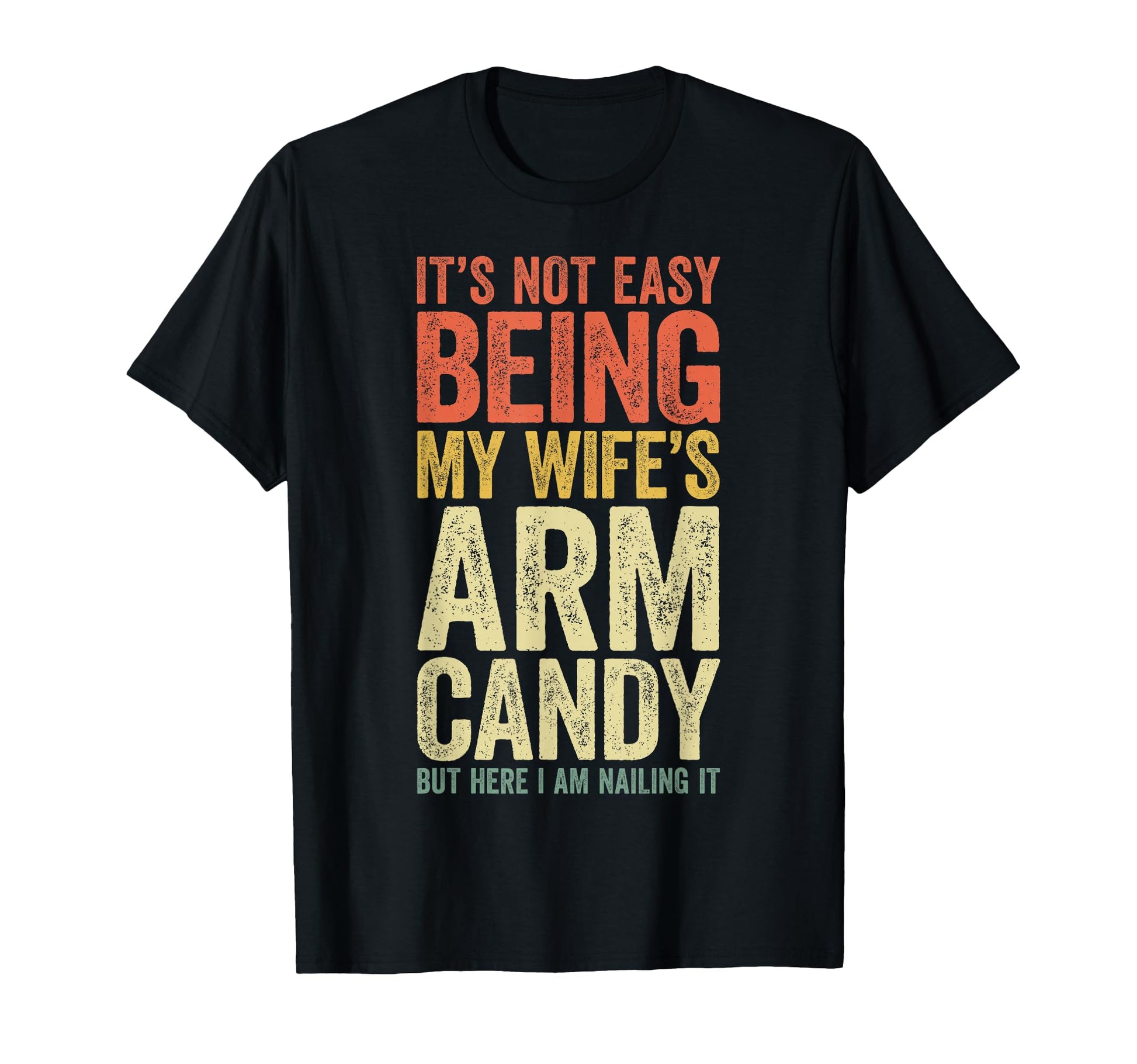 Its Not Easy Being My Wifes Arm T-Shirt - Aesthetic Graphic Men Women - T-Shirt, Sweatshirt, Hoodie