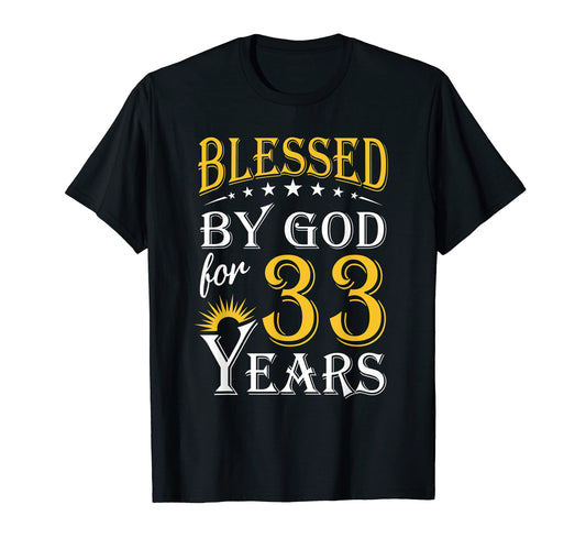 Blessed God 33 Years Happy 33Rd T-Shirt - Fun Novelty Design for Adults - T-Shirt, Sweatshirt, Hoodie