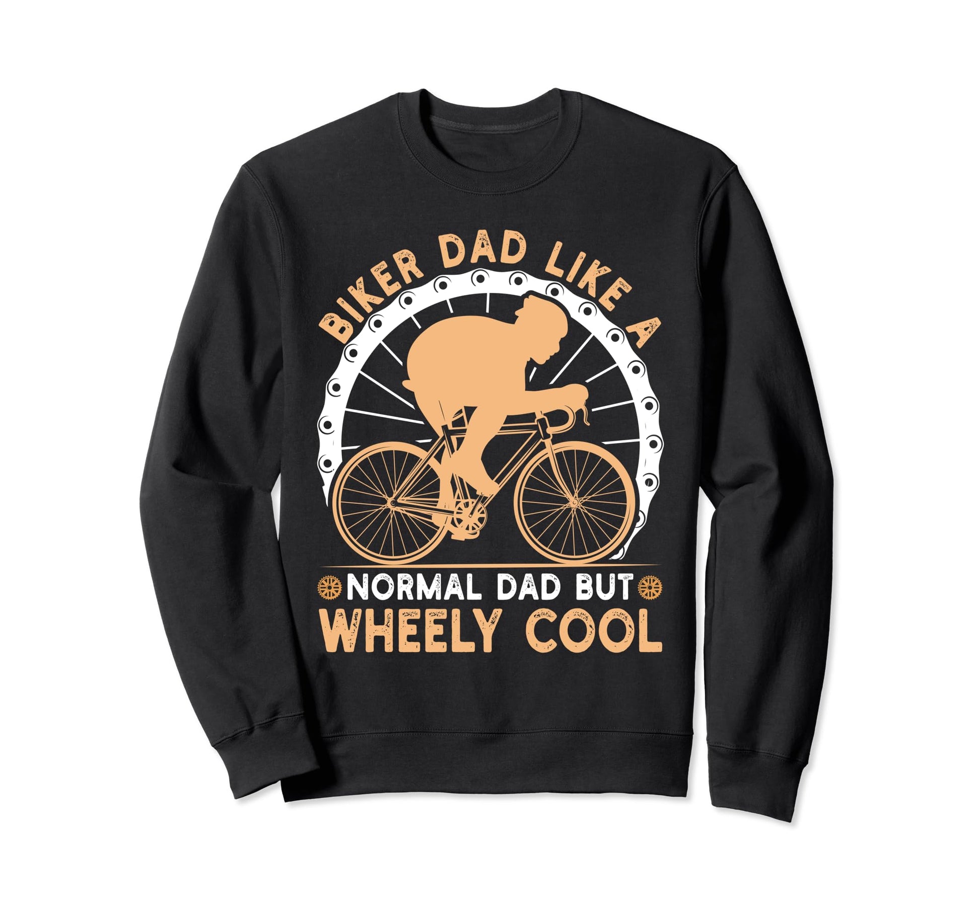 Biker Dad Like Normal Bicycle Sweatshirt - Fun Novelty Design Unisex - T-Shirt, Sweatshirt, Hoodie