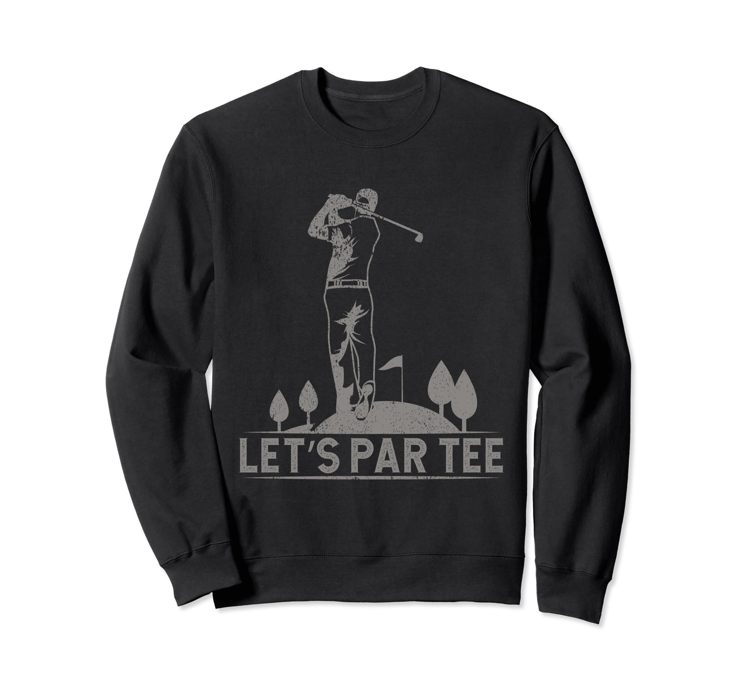 Lets Par Funny Golf Players Sweatshirt - Novelty Apparel for Adults - T-Shirt, Sweatshirt, Hoodie
