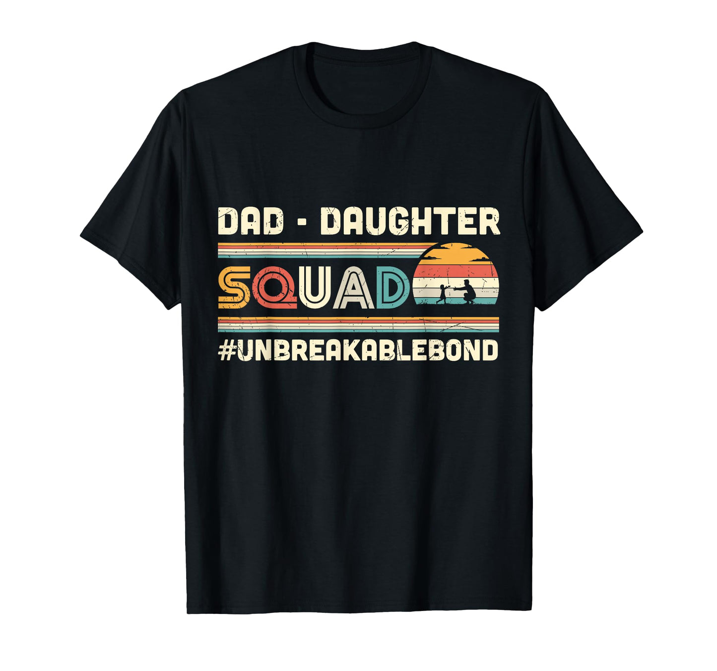 Dad Daughter Squad Unbreakable Bond T-Shirt - Trendy Graphic Men Women - T-Shirt, Sweatshirt, Hoodie