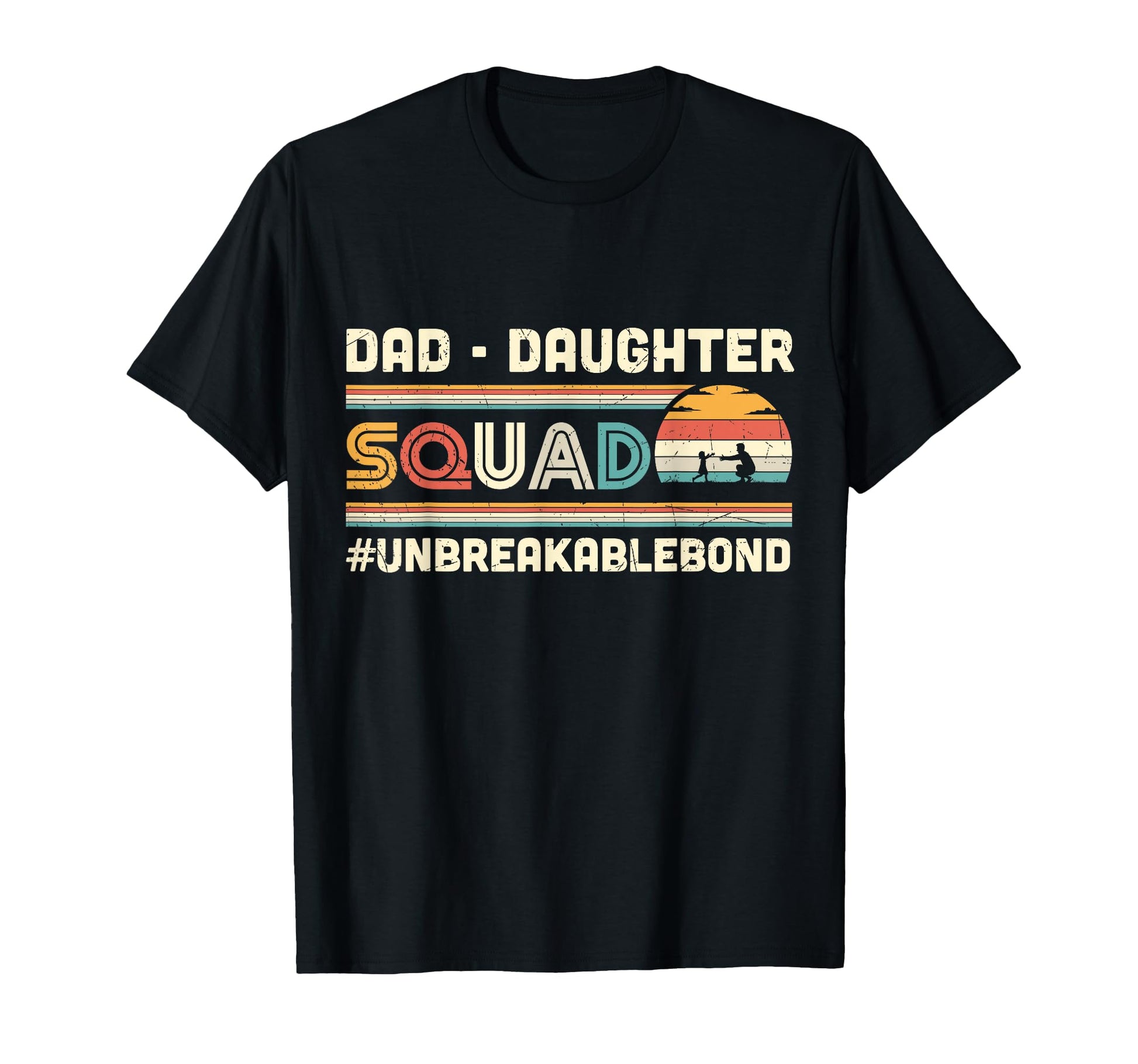 Dad Daughter Squad Unbreakable Bond T-Shirt - Trendy Graphic Men Women - T-Shirt, Sweatshirt, Hoodie