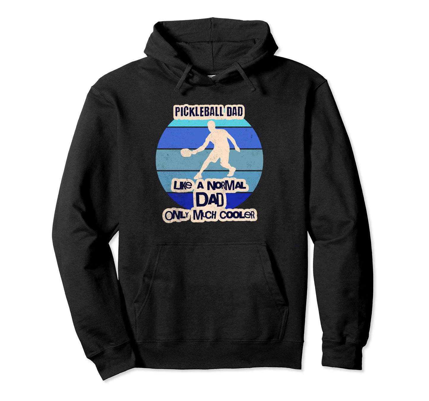 Pickleball Dad Like Normal Dad But Much Hoodie - Unique Graphic Men Women - T-Shirt, Sweatshirt, Hoodie