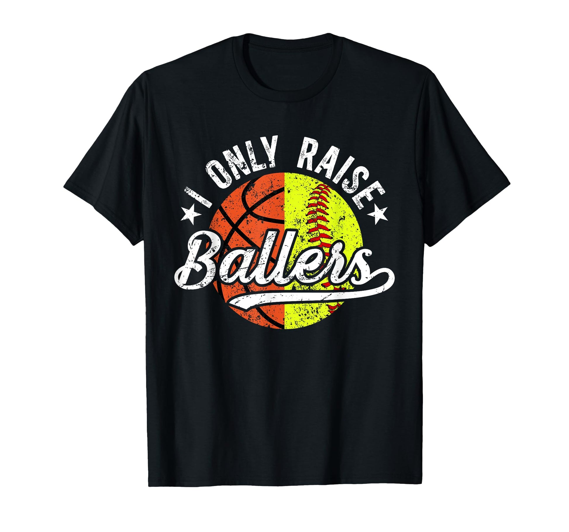 I Only Raise Ballers Basketball Softball T-Shirt - Graphic Print Unisex - T-Shirt, Sweatshirt, Hoodie