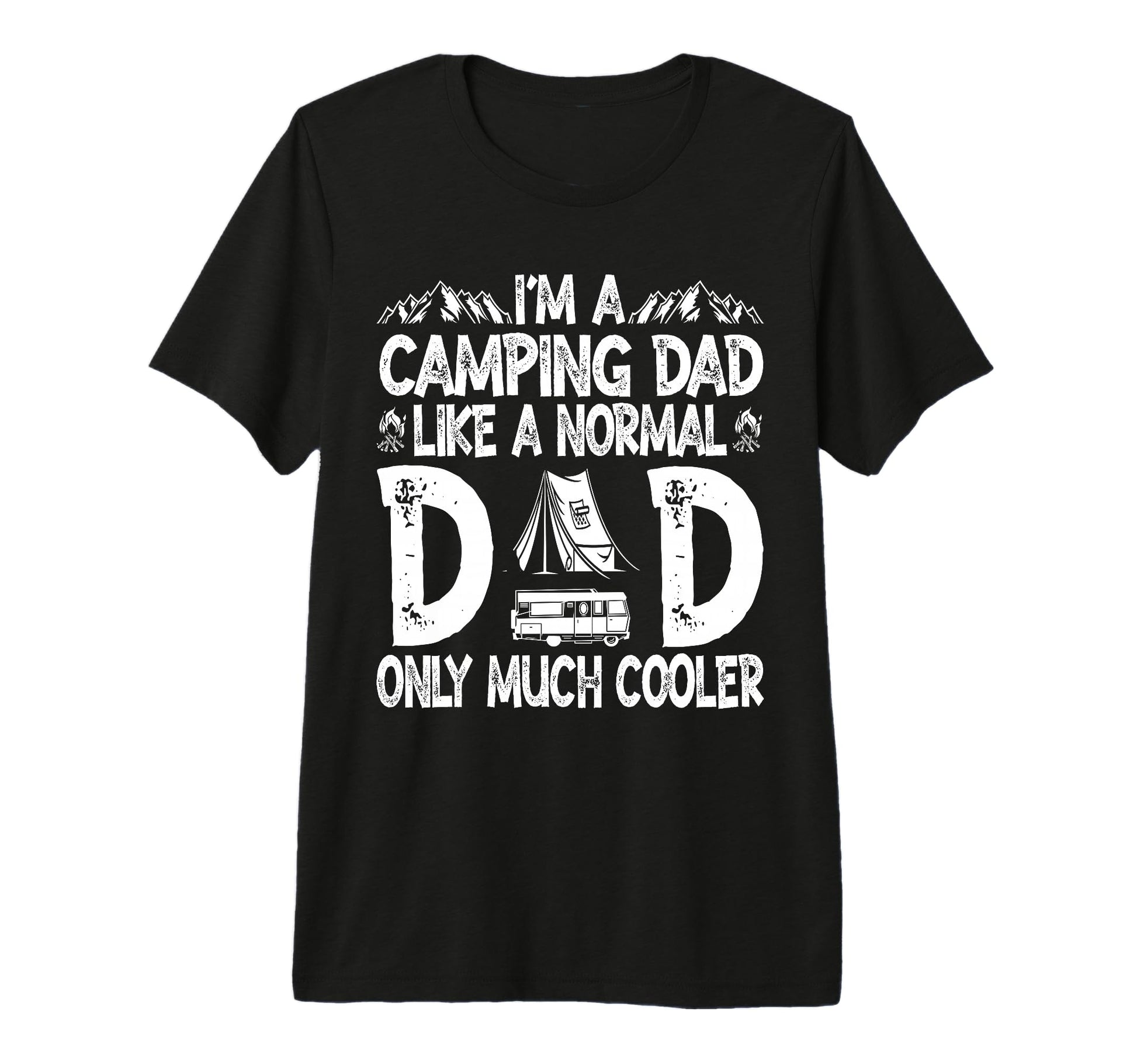 Im Camping Dad Like Normal Dad T-Shirt - Fun Novelty Design for Adults - T-Shirt, Sweatshirt, Hoodie