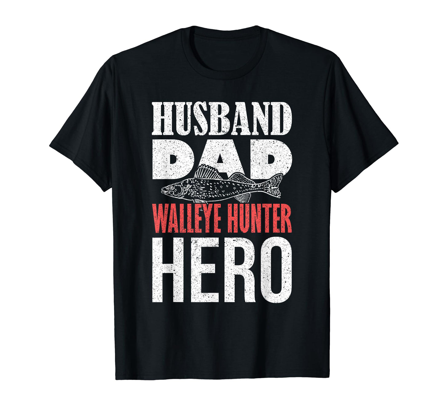 Walleye Fishing Husband Dad Walleye Hunter T-Shirt - Unique Graphic Unisex - T-Shirt, Sweatshirt, Hoodie
