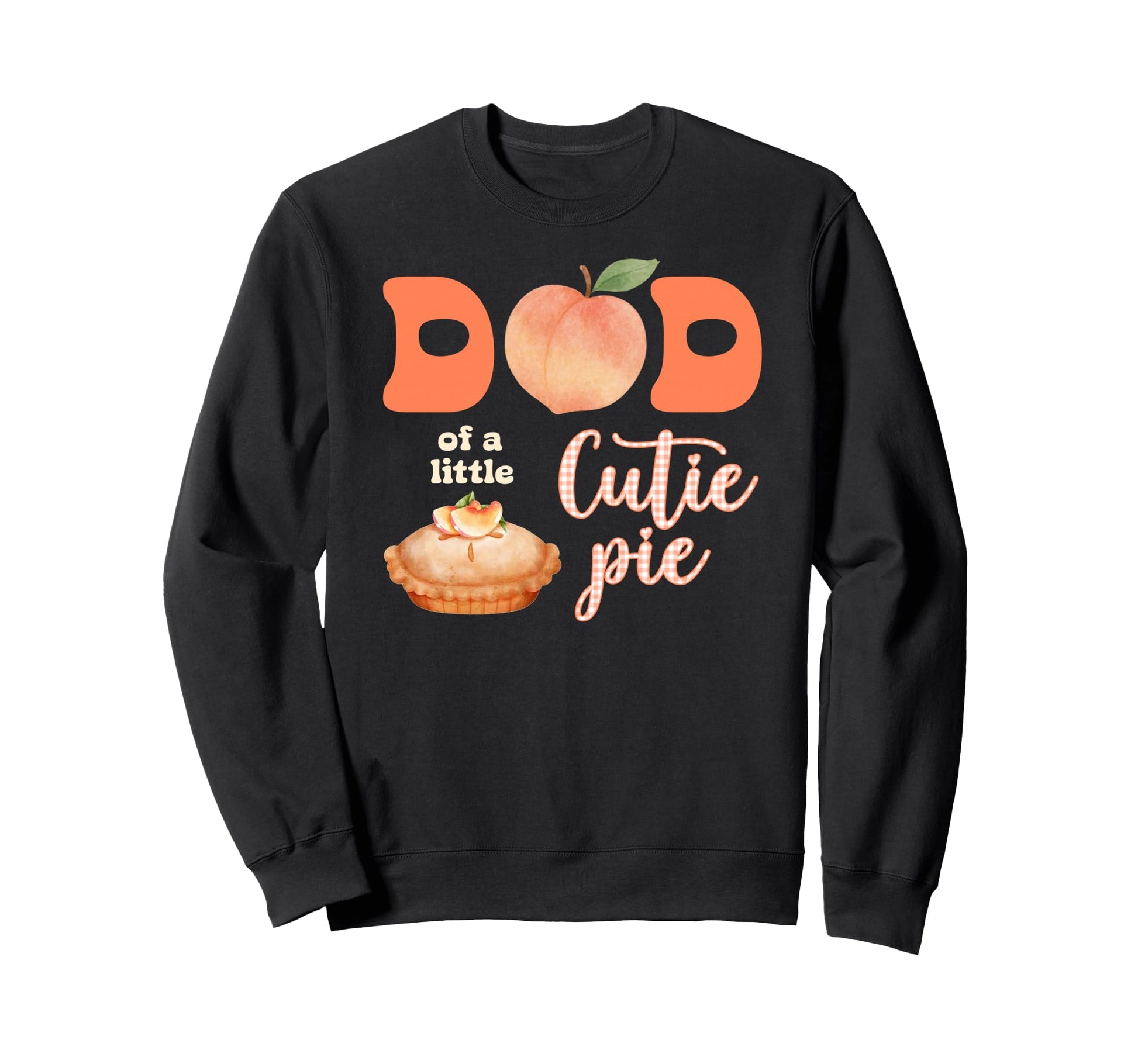 Dad Little Cutie Peach Pie Bow Sweatshirt - Graphic Print Men Women - T-Shirt, Sweatshirt, Hoodie