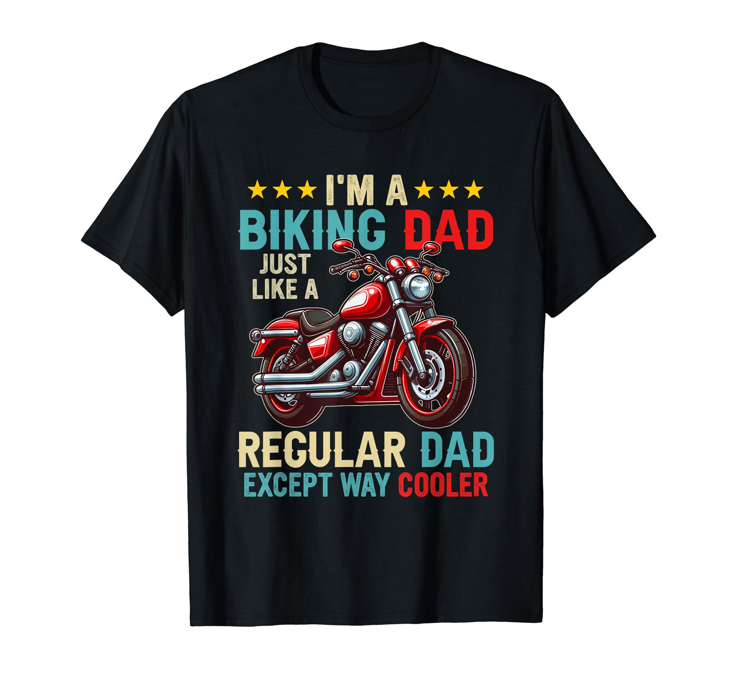 Im Biking Dad Definition Except T-Shirt - Casual Everyday Wear Unisex - T-Shirt, Sweatshirt, Hoodie