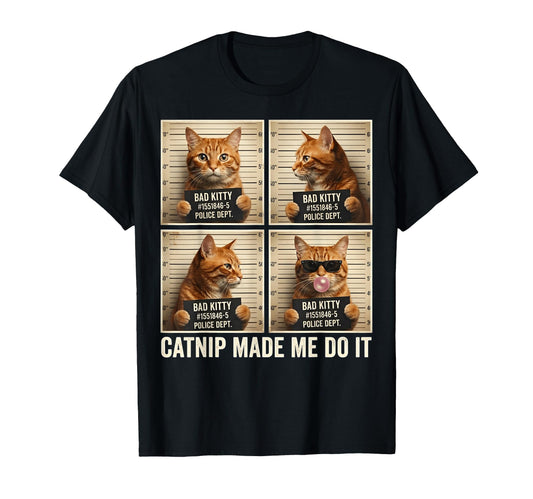 Catnip Made Me Do It Mugshot Cat Lovers T-Shirt - Aesthetic Graphic Unisex - T-Shirt, Sweatshirt, Hoodie