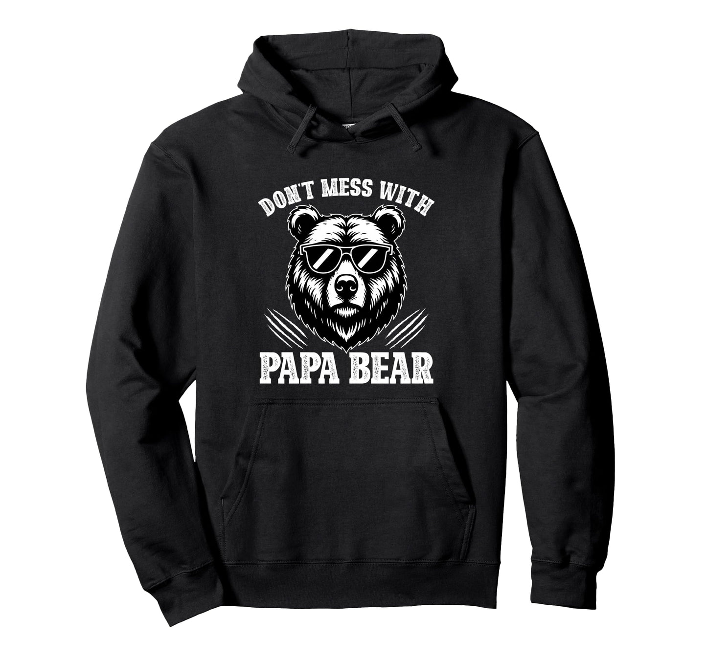 Dont Mess Papa Bear Gifts Fathers Day Dad Hoodie - Graphic Print Unisex - T-Shirt, Sweatshirt, Hoodie