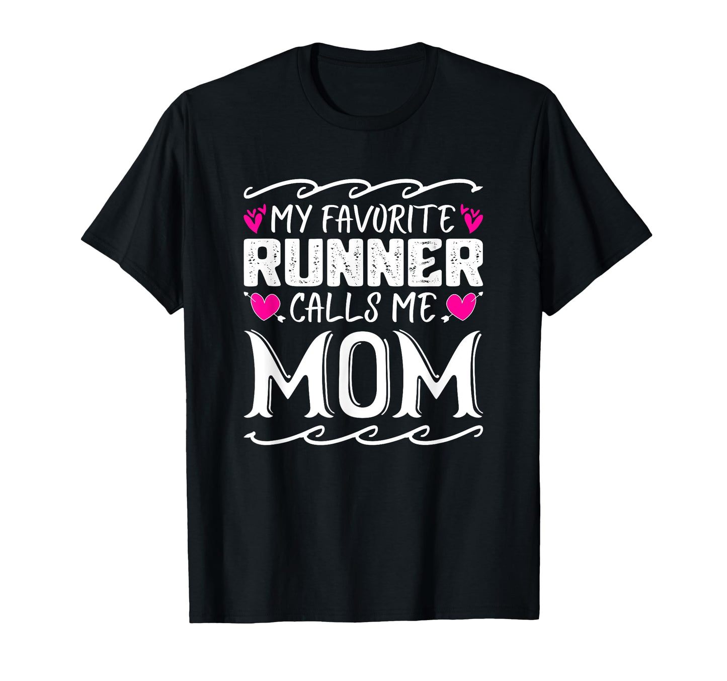 My Favorite Runner Calls Me Mom T-Shirt - Fun Novelty Design Men Women - T-Shirt, Sweatshirt, Hoodie